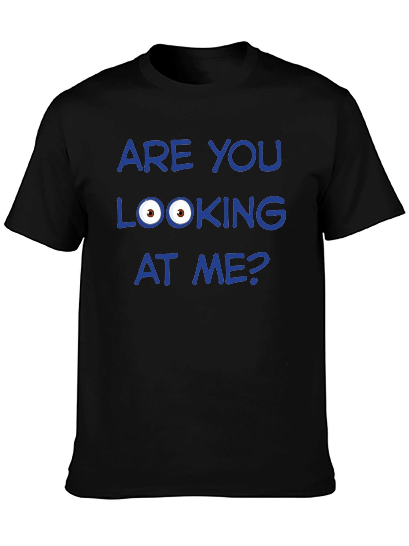 Funny Graphic T-Shirt - Are You Looking at Me?