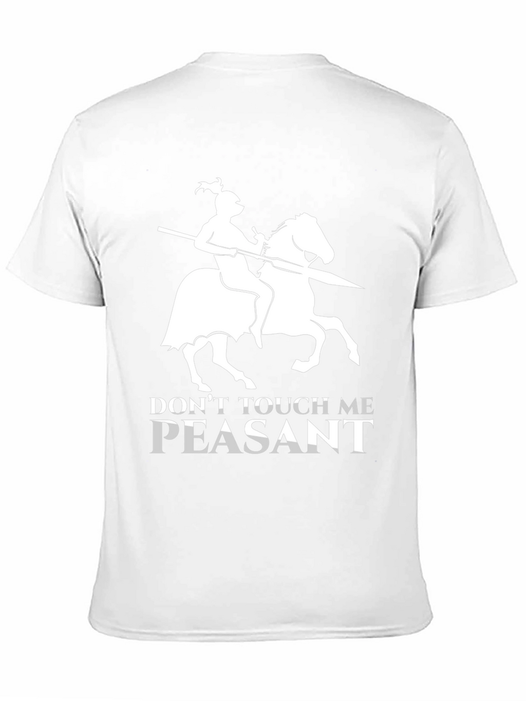 Dont Touch Me Peasant T-Shirt Funny Knight Humor