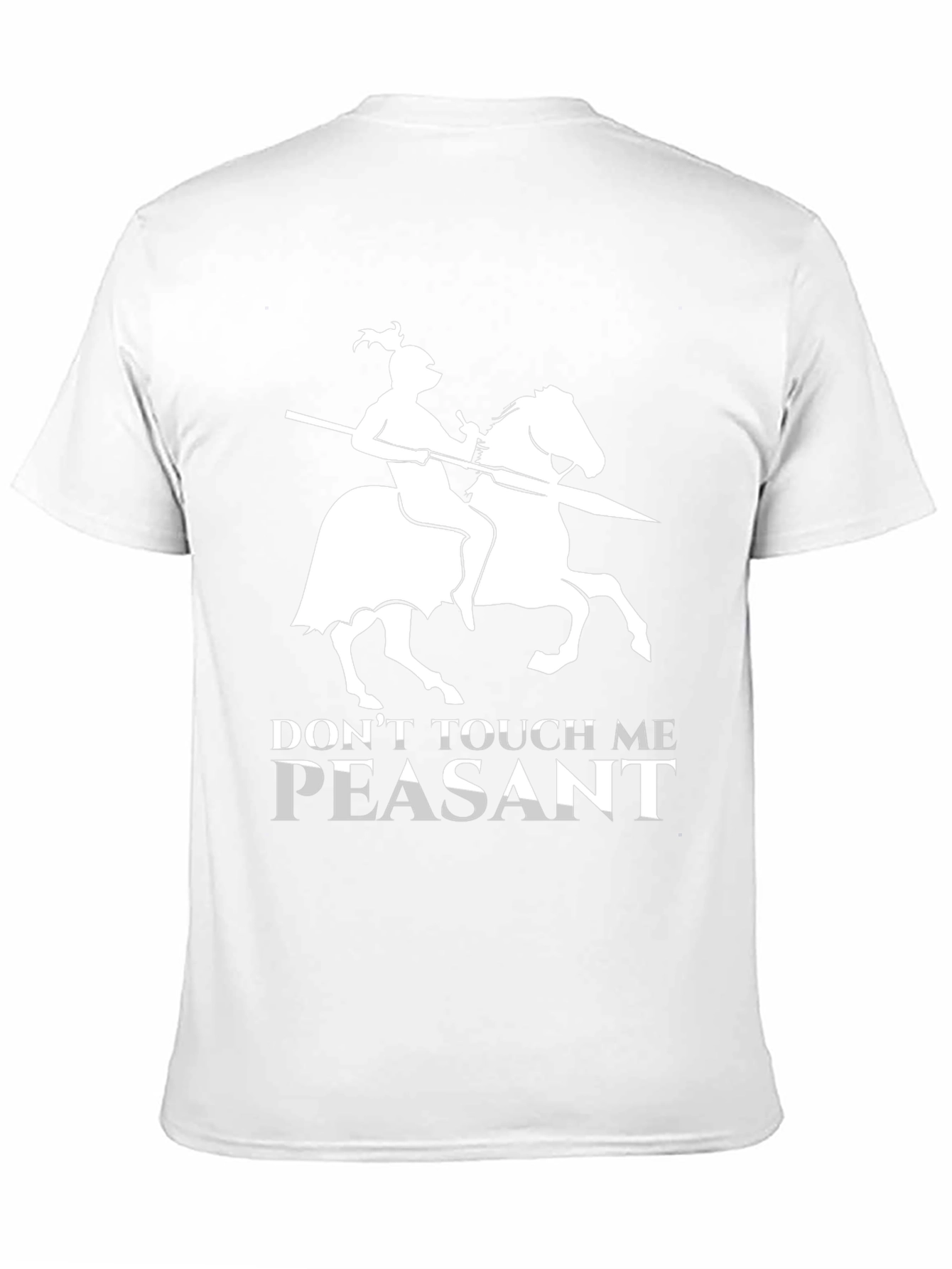 Dont Touch Me Peasant T-Shirt Funny Knight Humor
