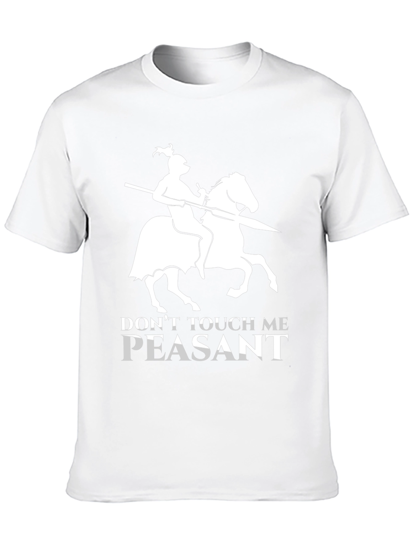 Dont Touch Me Peasant T-Shirt Funny Knight Humor