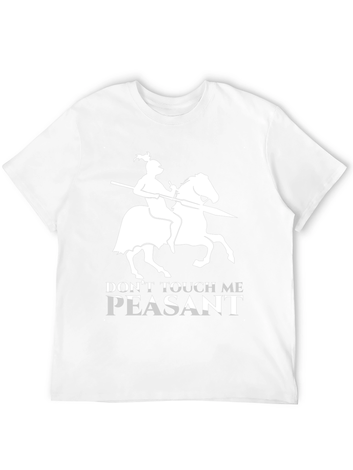 Dont Touch Me Peasant T-Shirt Funny Knight Humor
