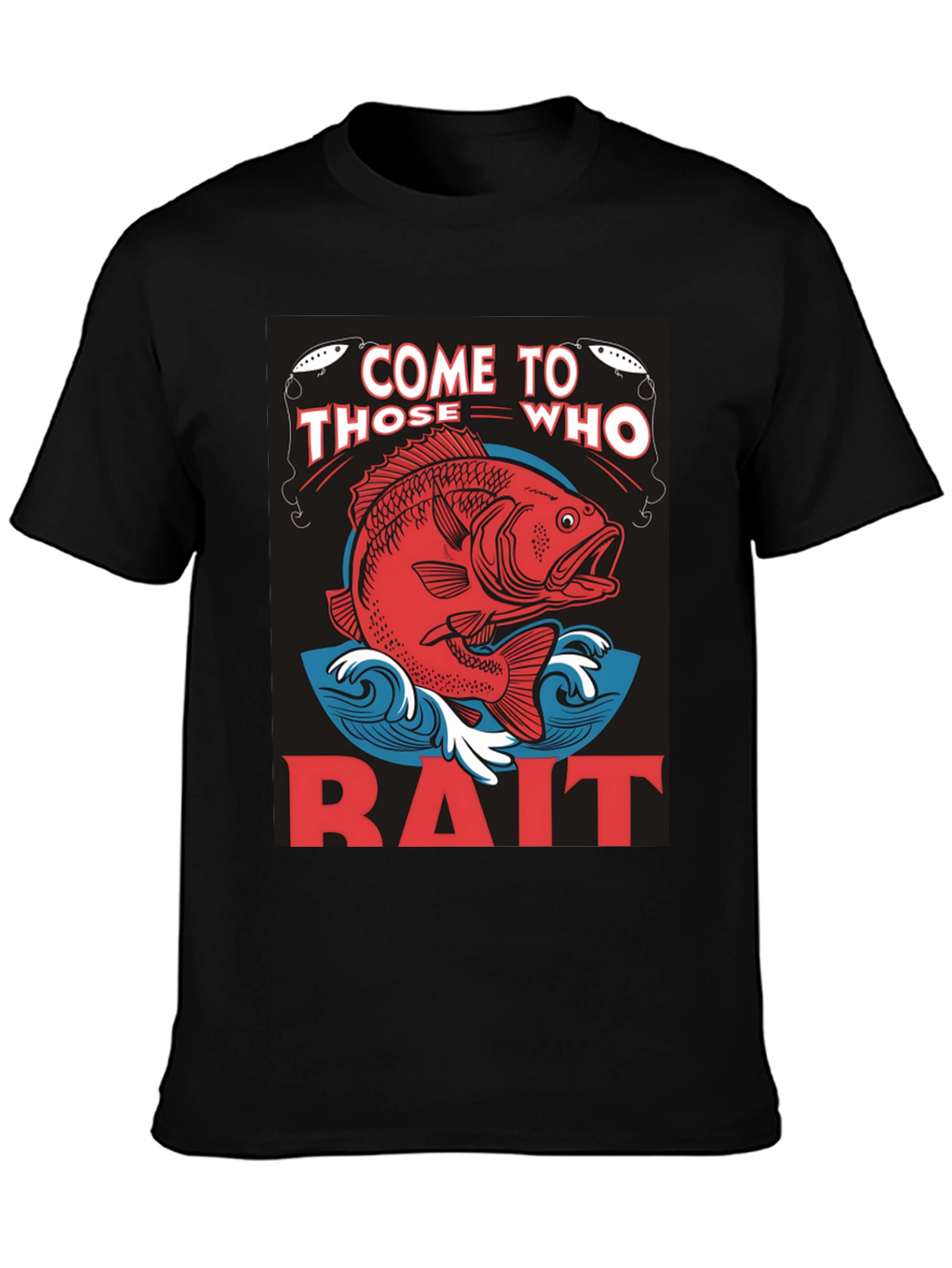 Come to Those Who Bait T-Shirt Fishing Tee