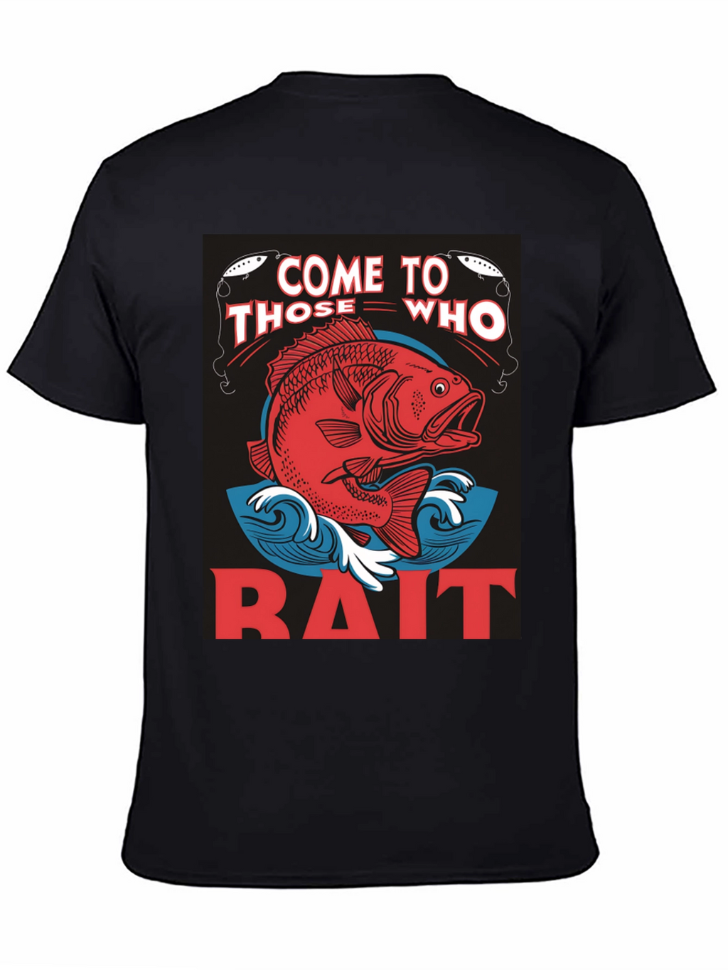 Come to Those Who Bait T-Shirt Fishing Tee