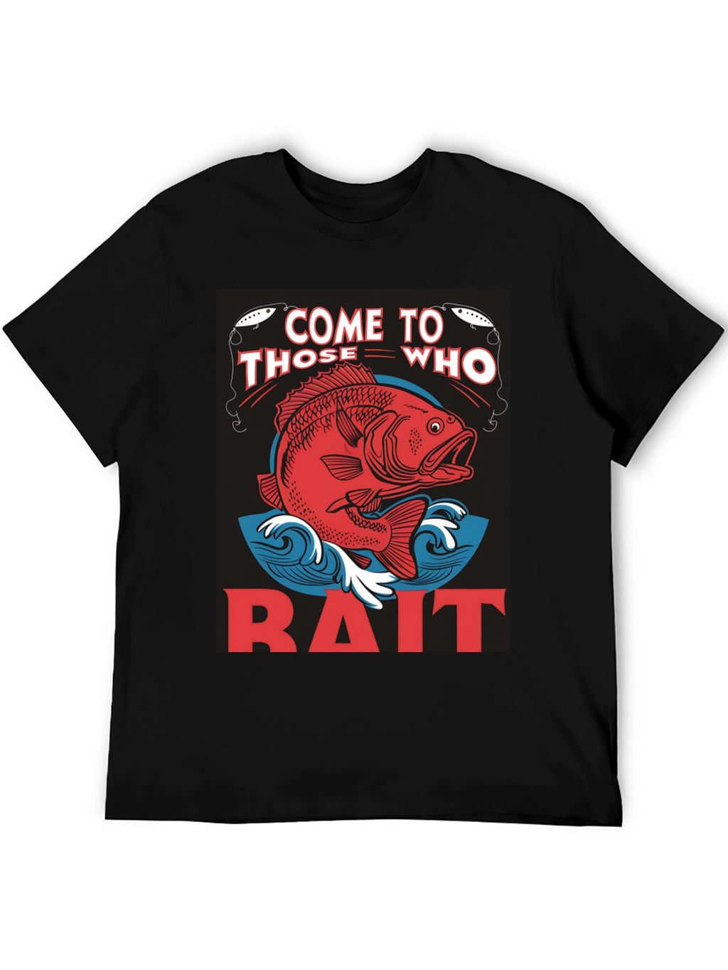 Come to Those Who Bait T-Shirt Fishing Tee