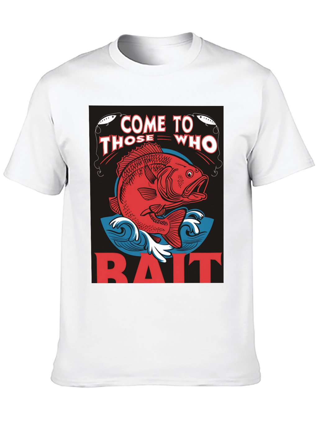 Come to Those Who Bait T-Shirt Fishing Tee
