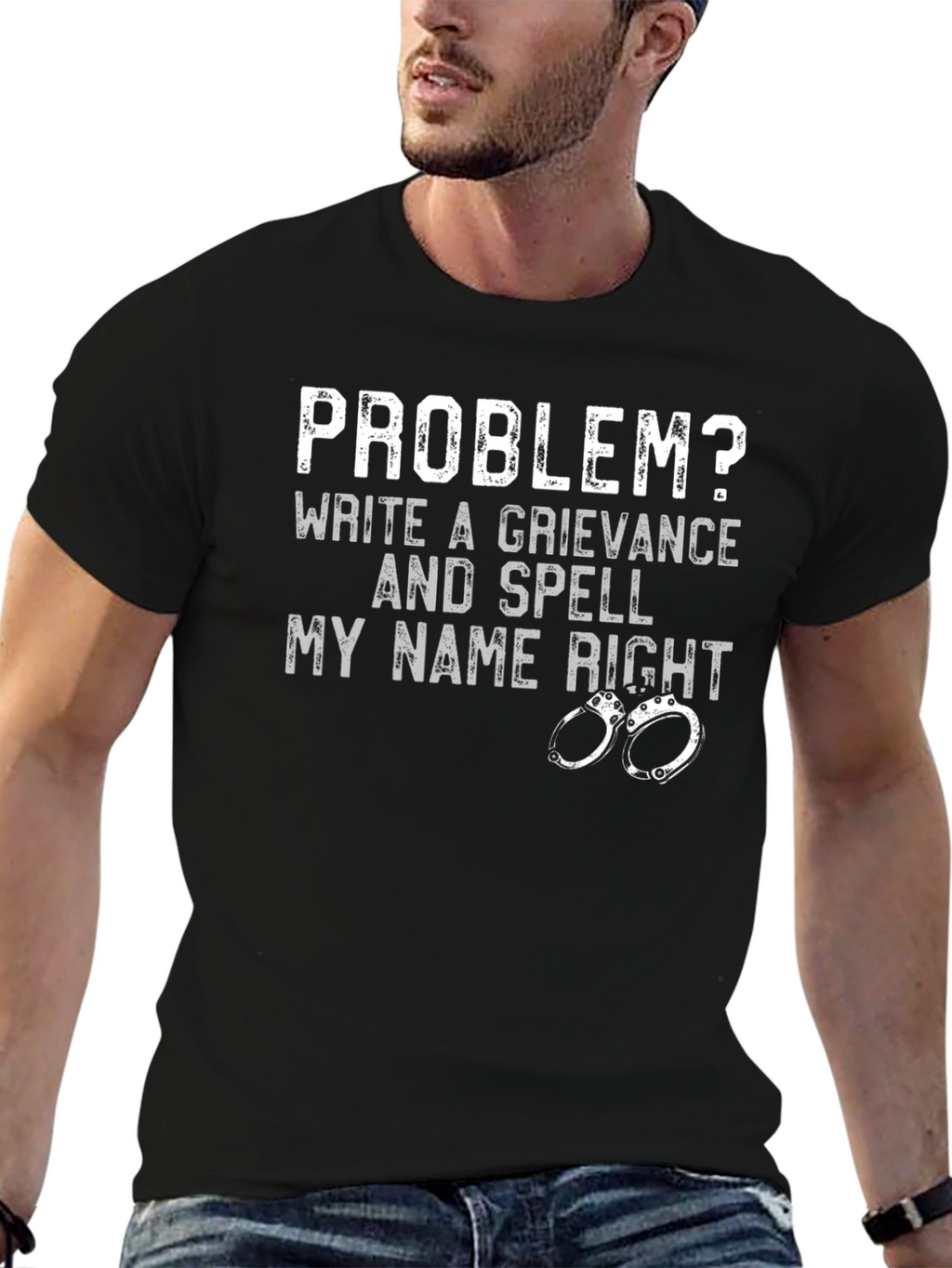 Problem? Grievance & Spell My Name Right T-Shirt