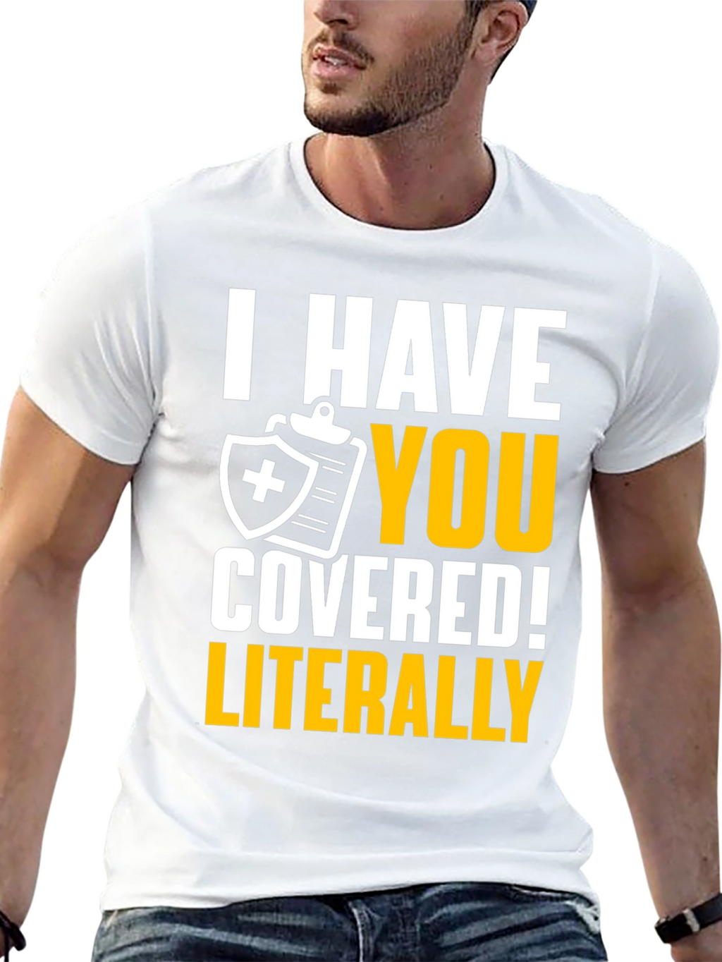 I Have You Covered! Funny Insurance T-Shirt