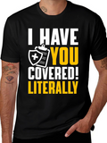 I Have You Covered! Funny Insurance T-Shirt