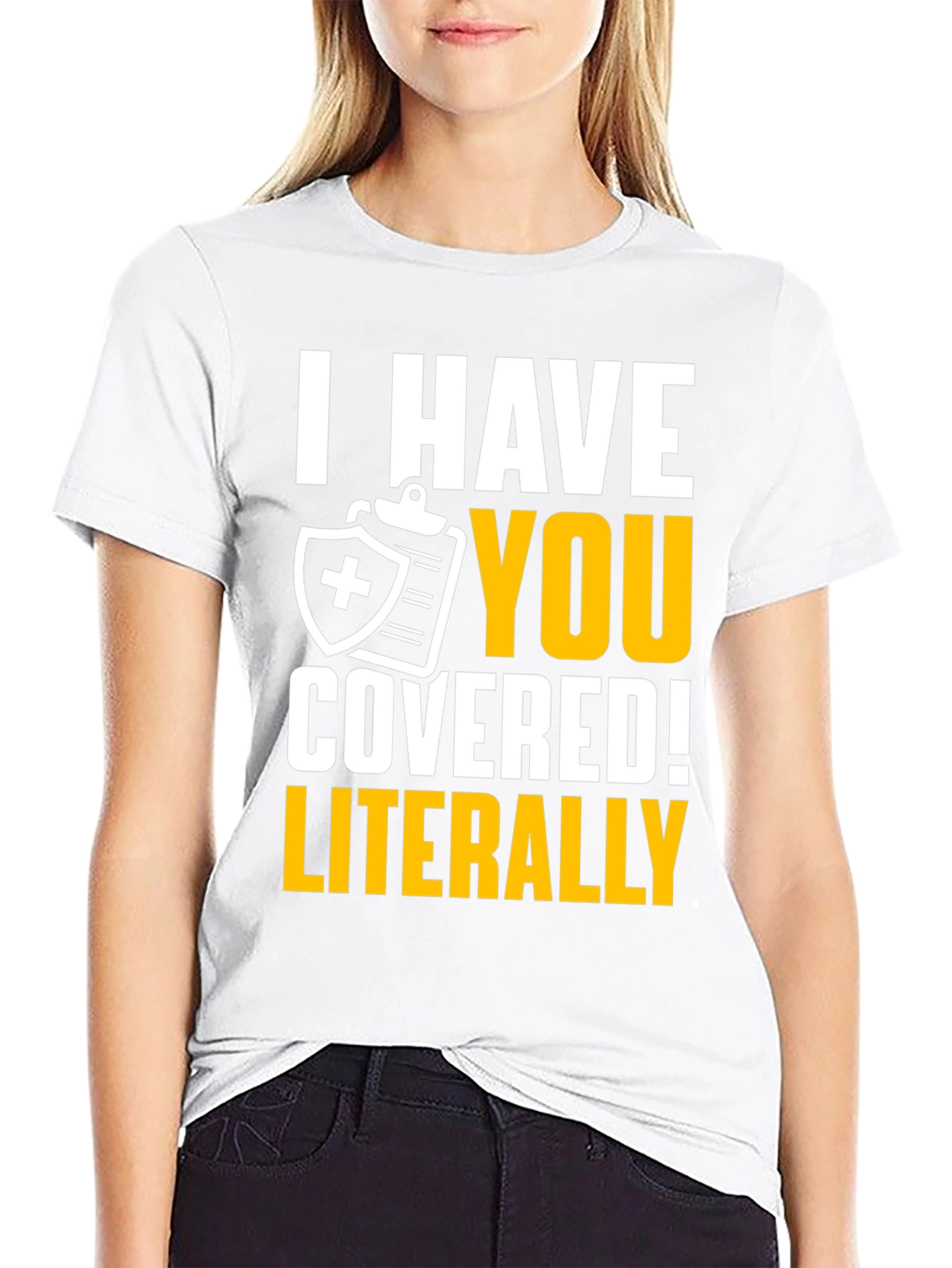 I Have You Covered! Funny Insurance T-Shirt