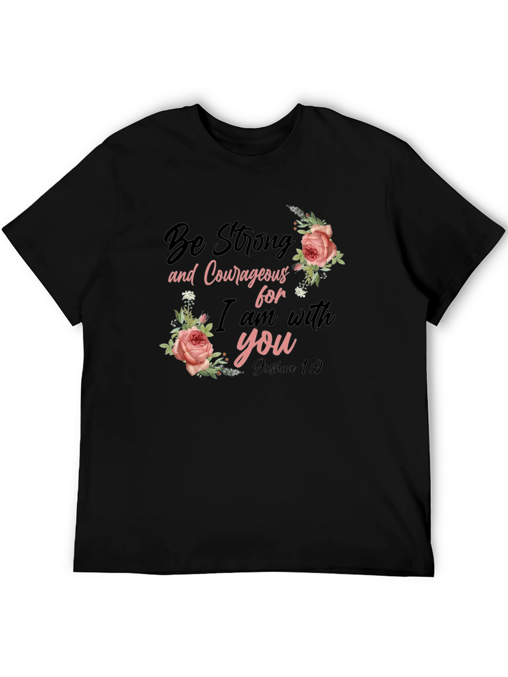 Be Strong & Courageous Floral T-Shirt