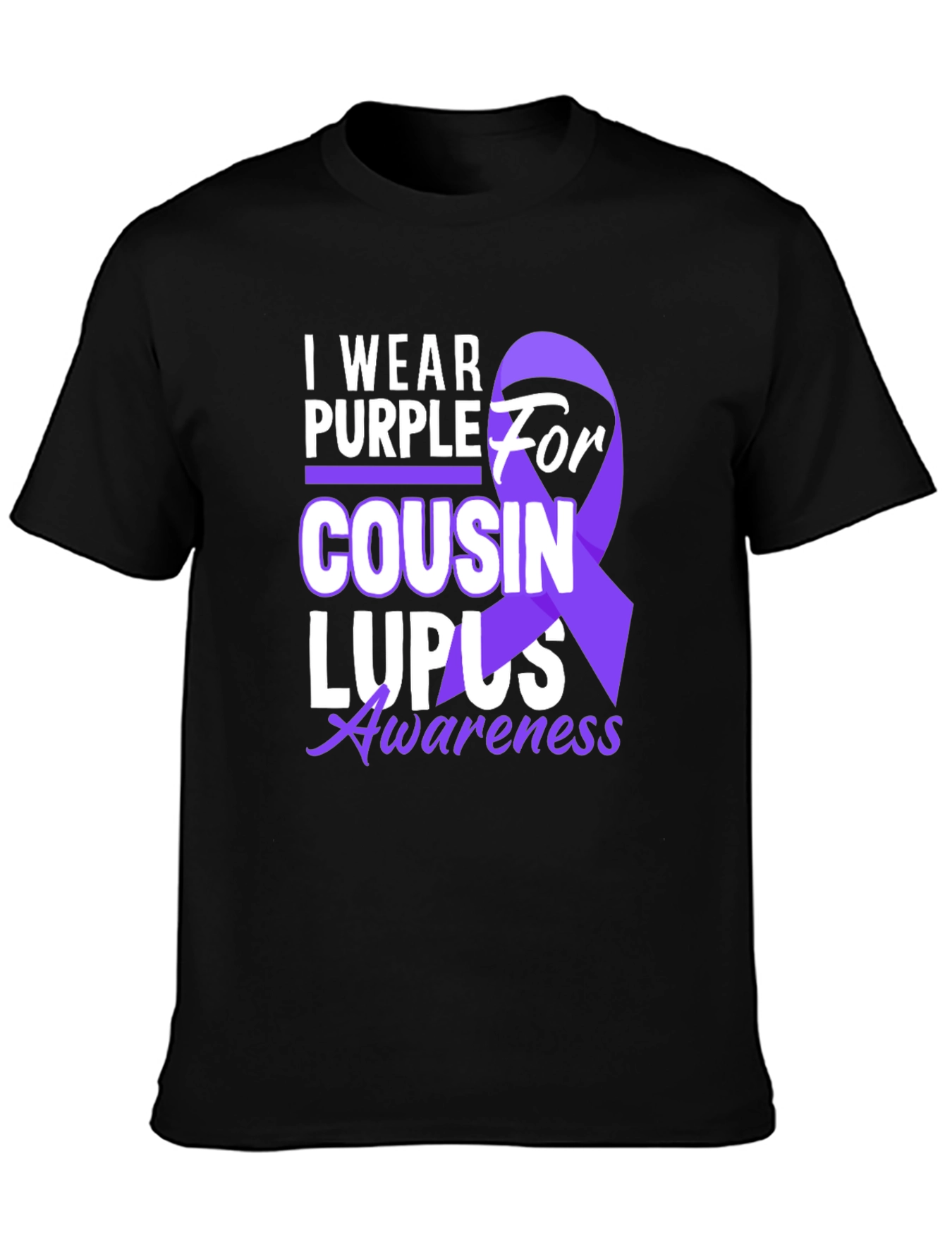 Lupus Awareness T-Shirt: I Wear Purple For My Cousin