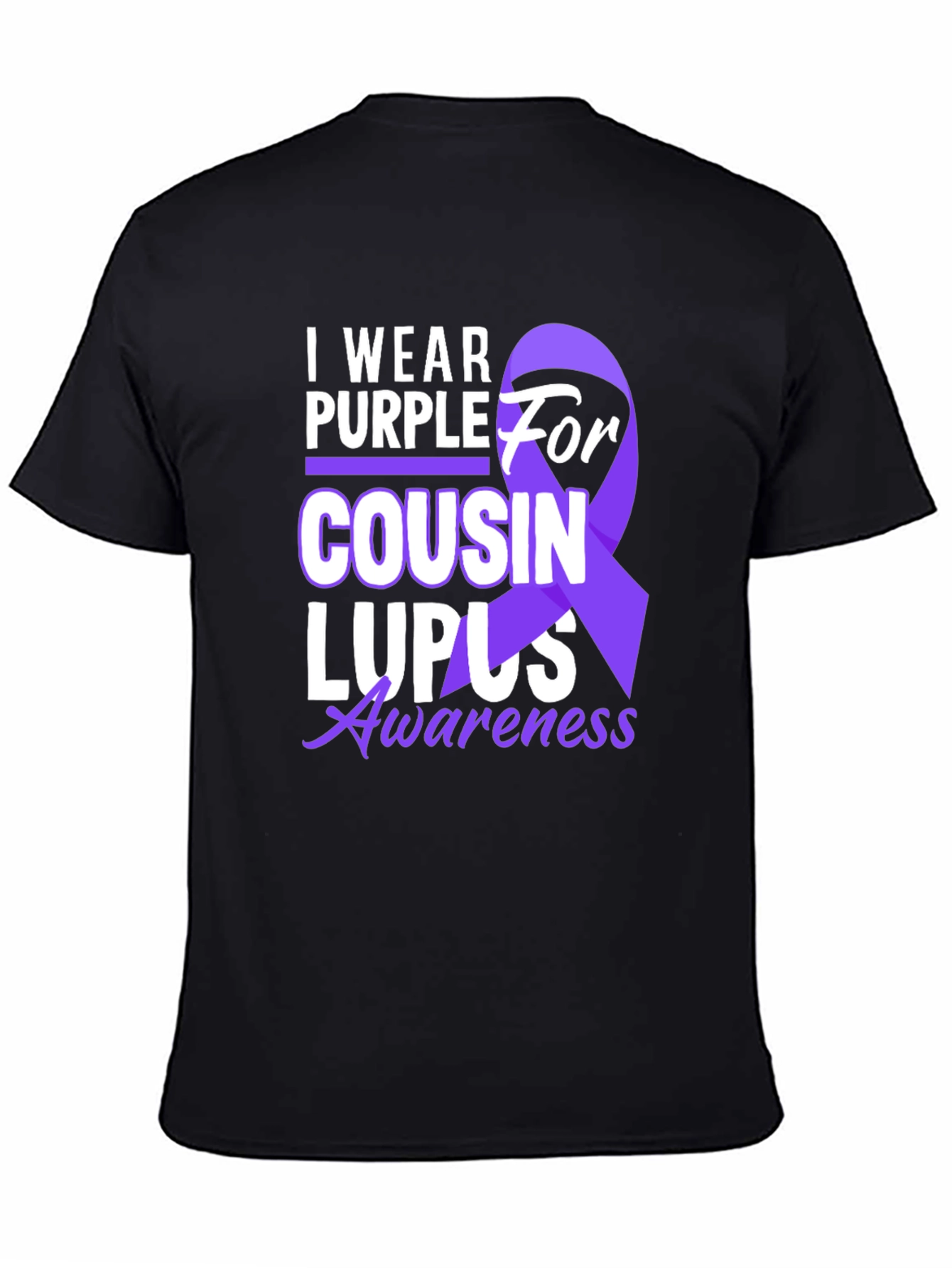 Lupus Awareness T-Shirt: I Wear Purple For My Cousin