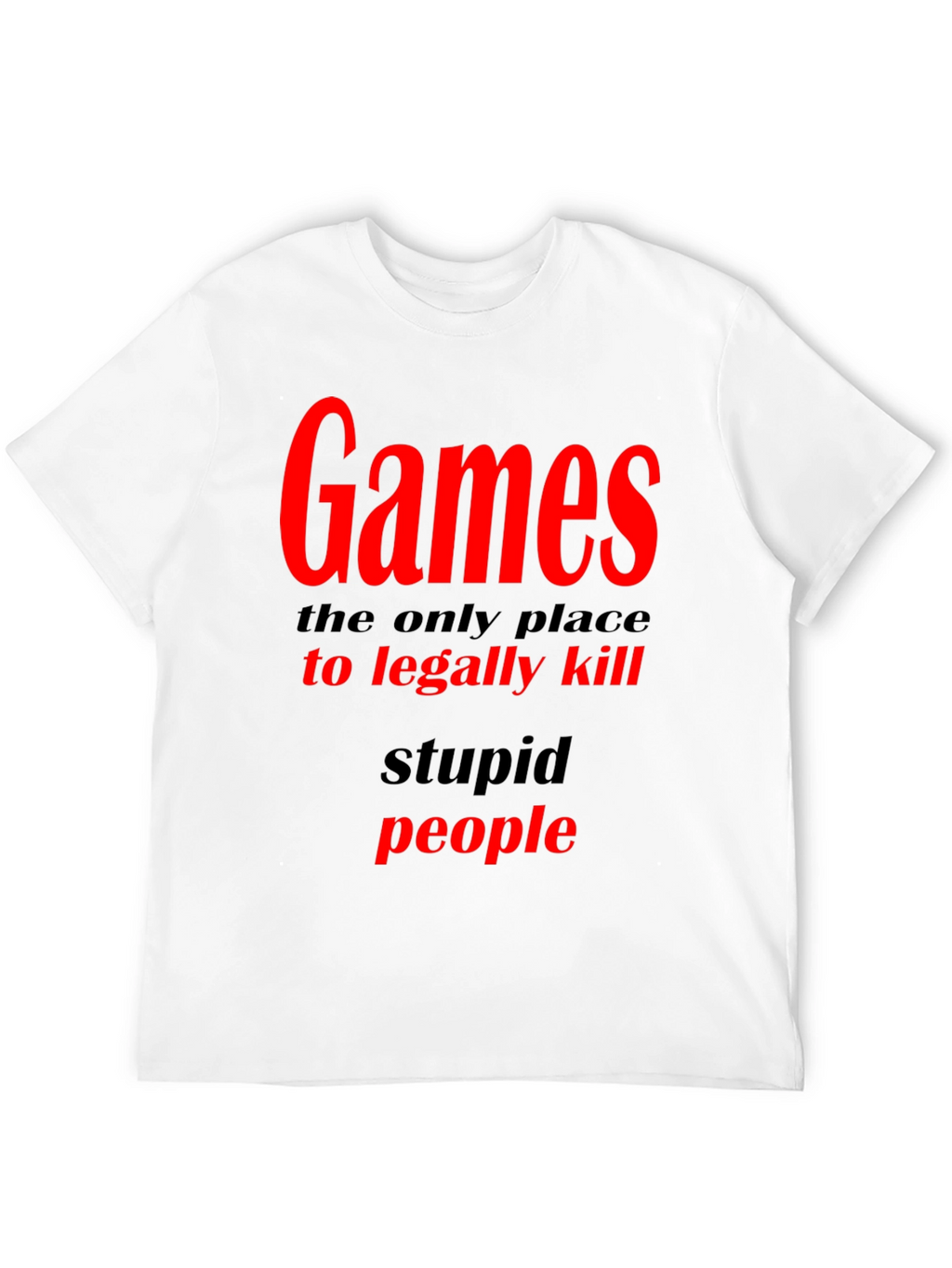 Games The Only Place To Legally Kill Graphic T-Shirt