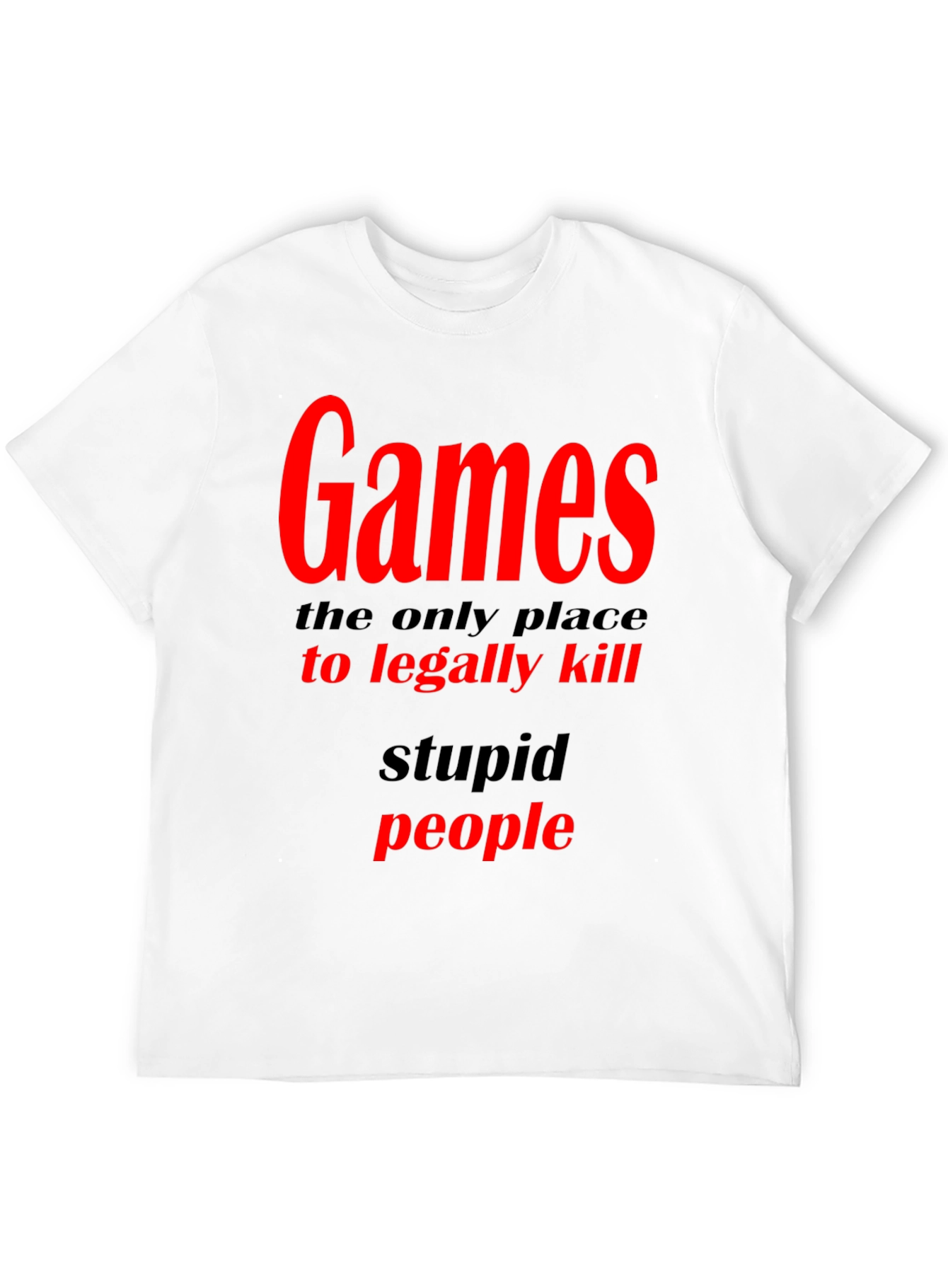 Games The Only Place To Legally Kill Graphic T-Shirt