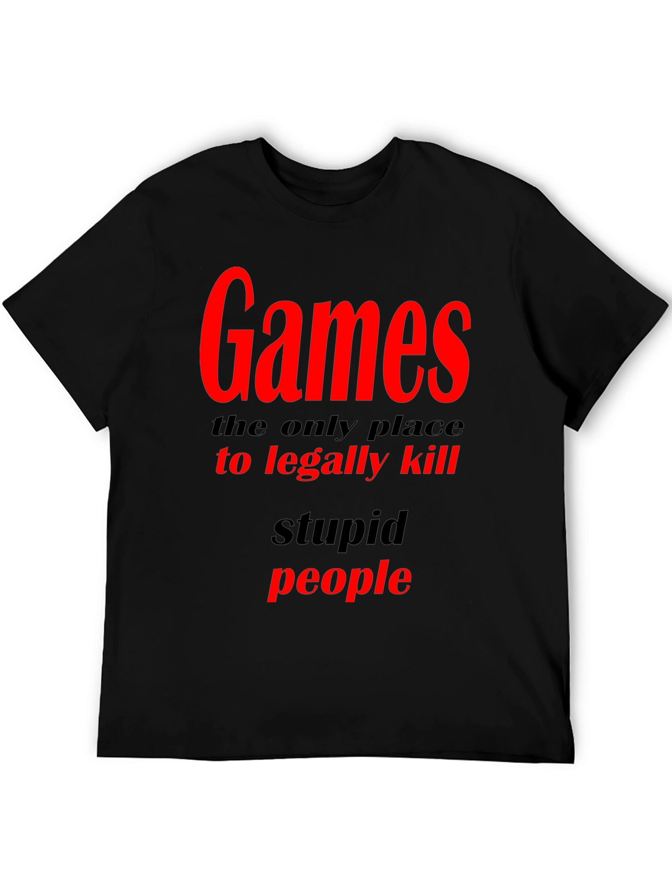 Games The Only Place To Legally Kill Graphic T-Shirt