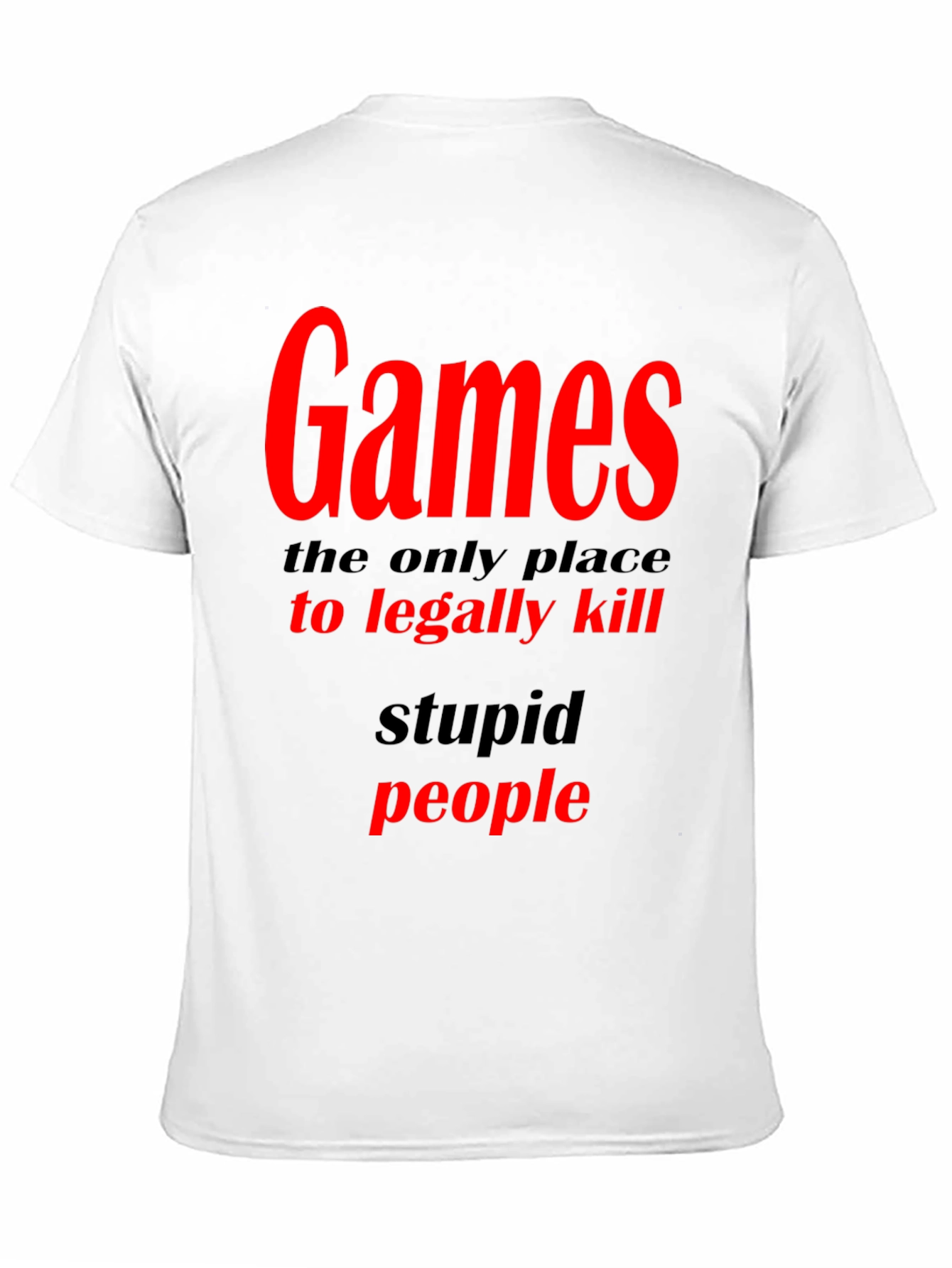 Games The Only Place To Legally Kill Graphic T-Shirt