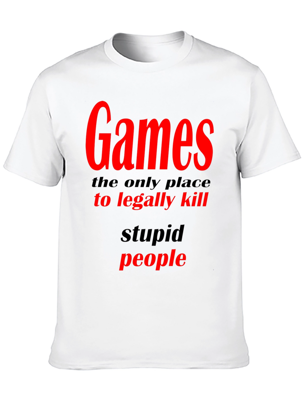 Games The Only Place To Legally Kill Graphic T-Shirt