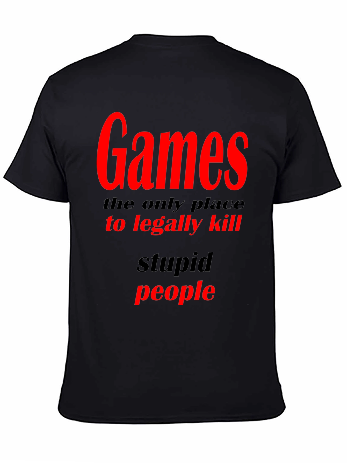 Games The Only Place To Legally Kill Graphic T-Shirt