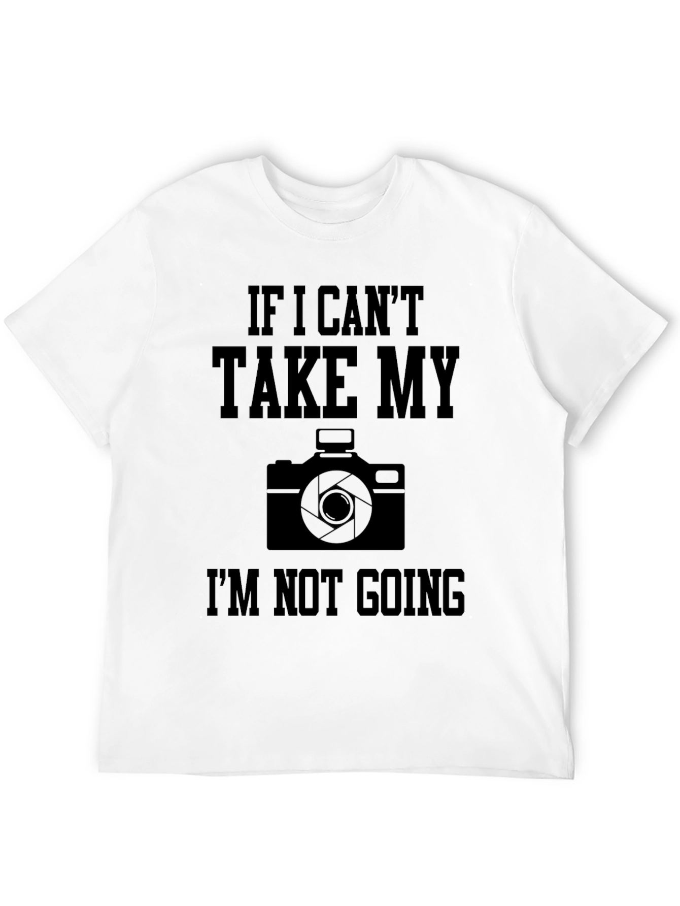 Photographer T-Shirt: If I Cant Take My Camera