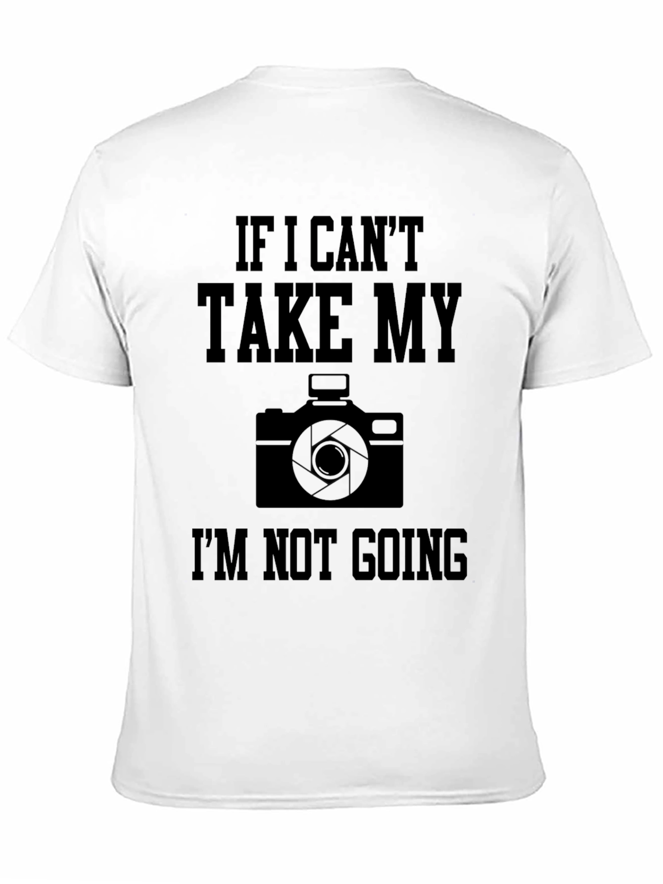 Photographer T-Shirt: If I Cant Take My Camera