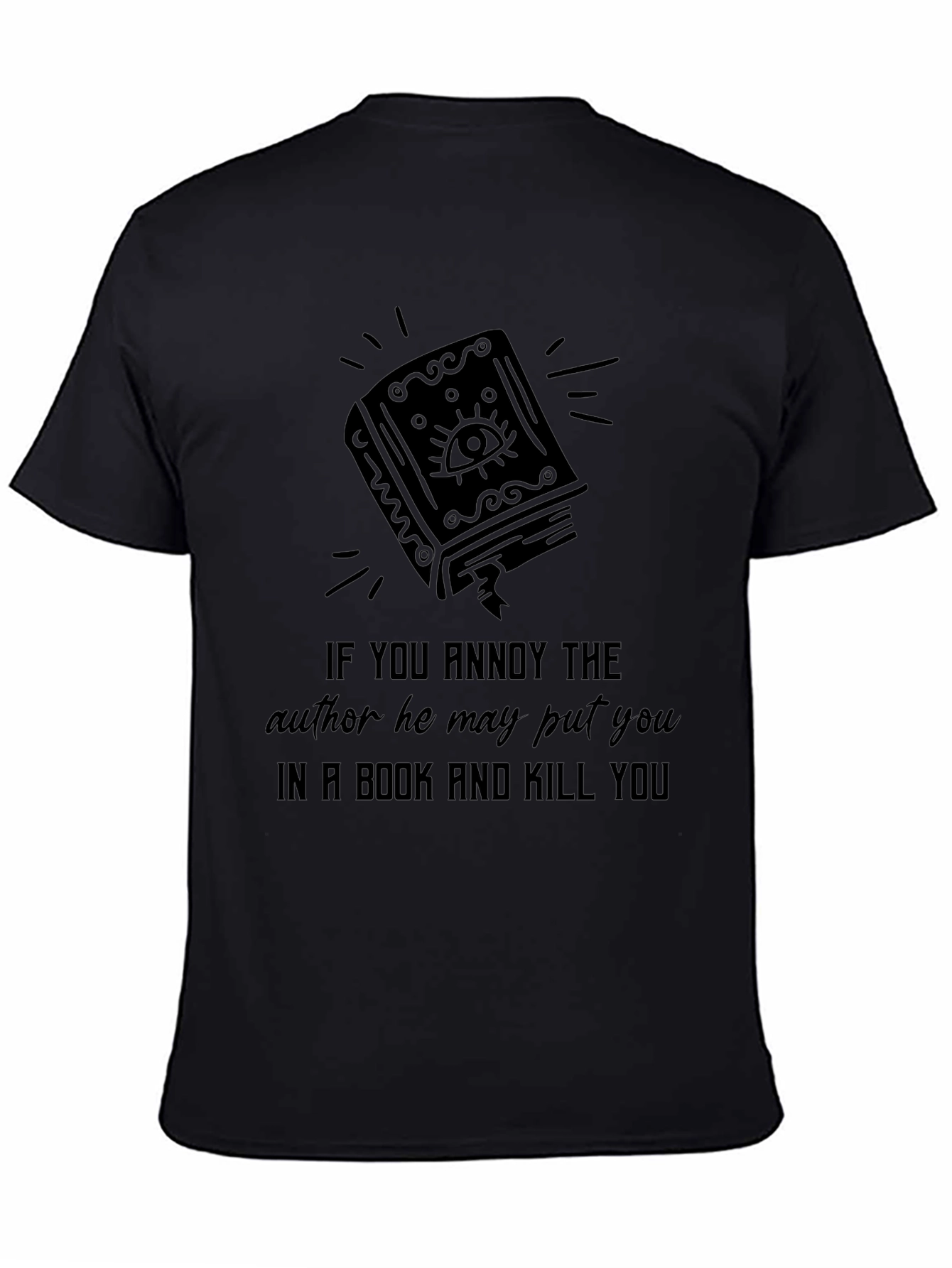 Annoy Author Book Kill You T-Shirt