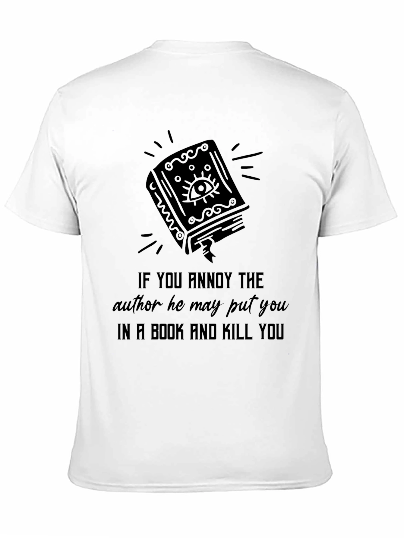 Annoy Author Book Kill You T-Shirt
