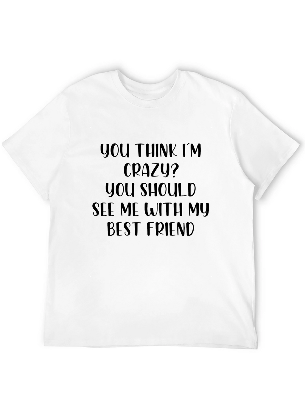 Crazy Best Friend Graphic Tee - Black Cotton T-Shirt