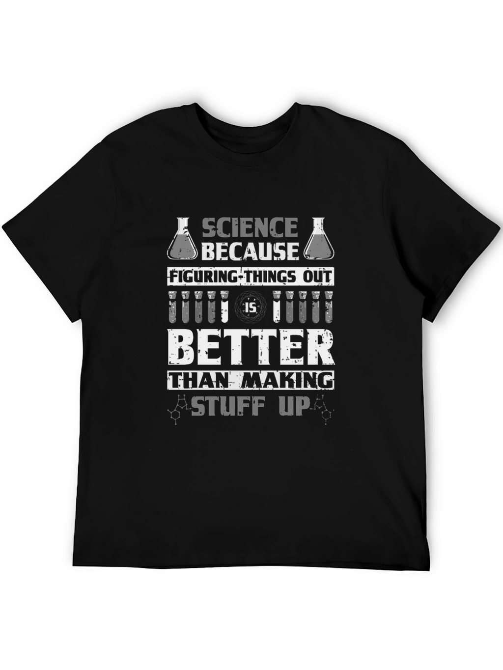 Science T-Shirt: Figuring Things Out Is Better