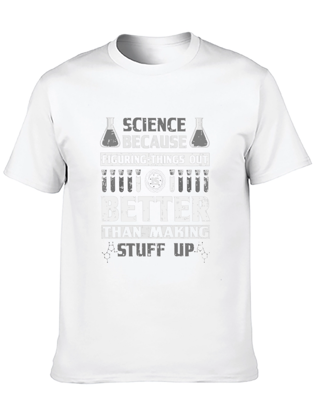 Science T-Shirt: Figuring Things Out Is Better