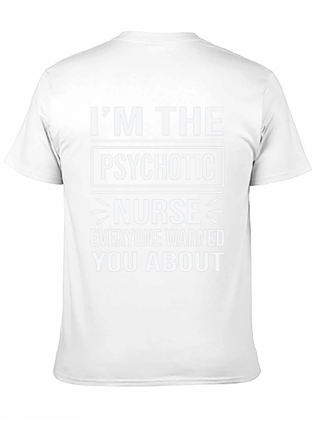 Im The Psychotic Nurse T-Shirt