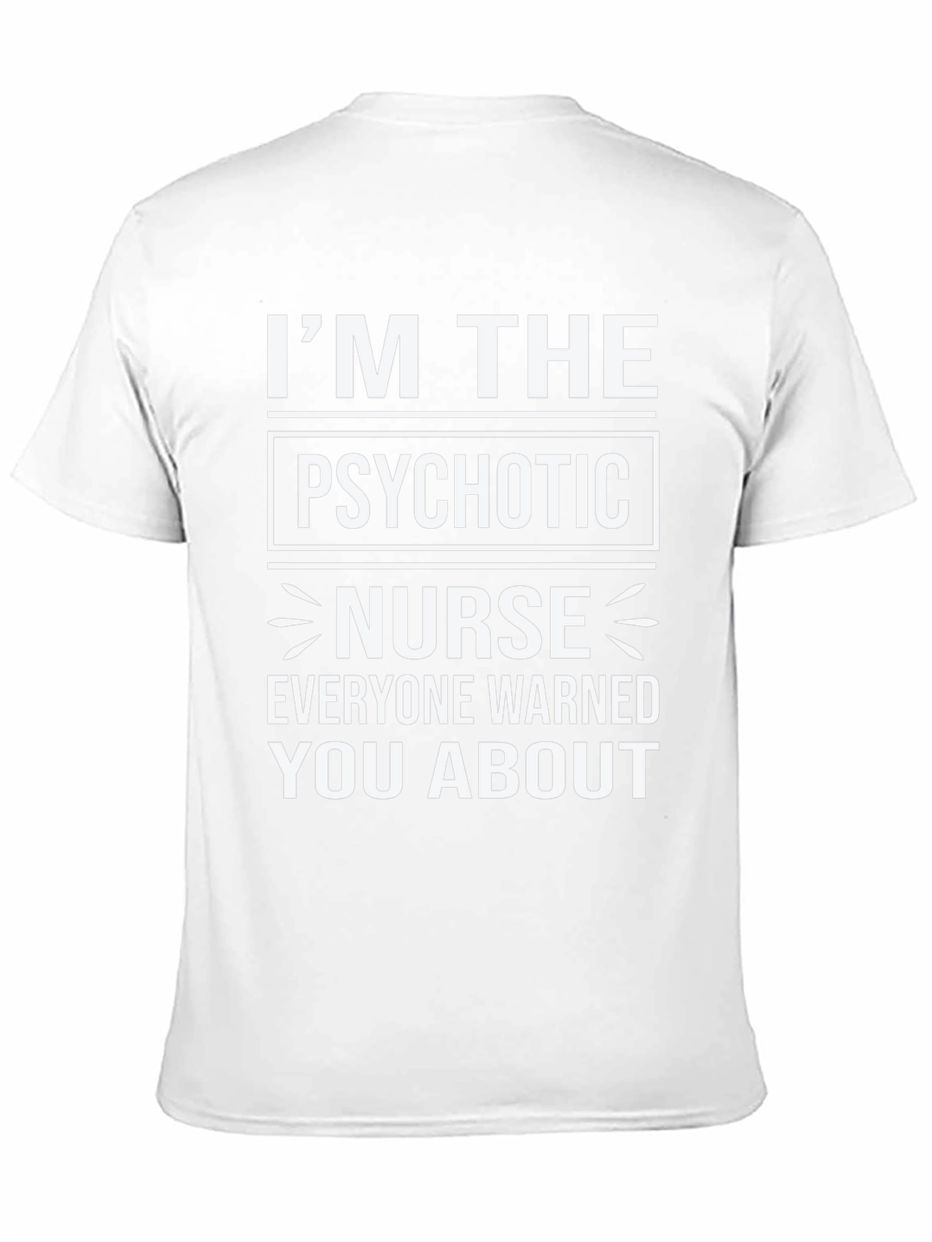 Im The Psychotic Nurse T-Shirt