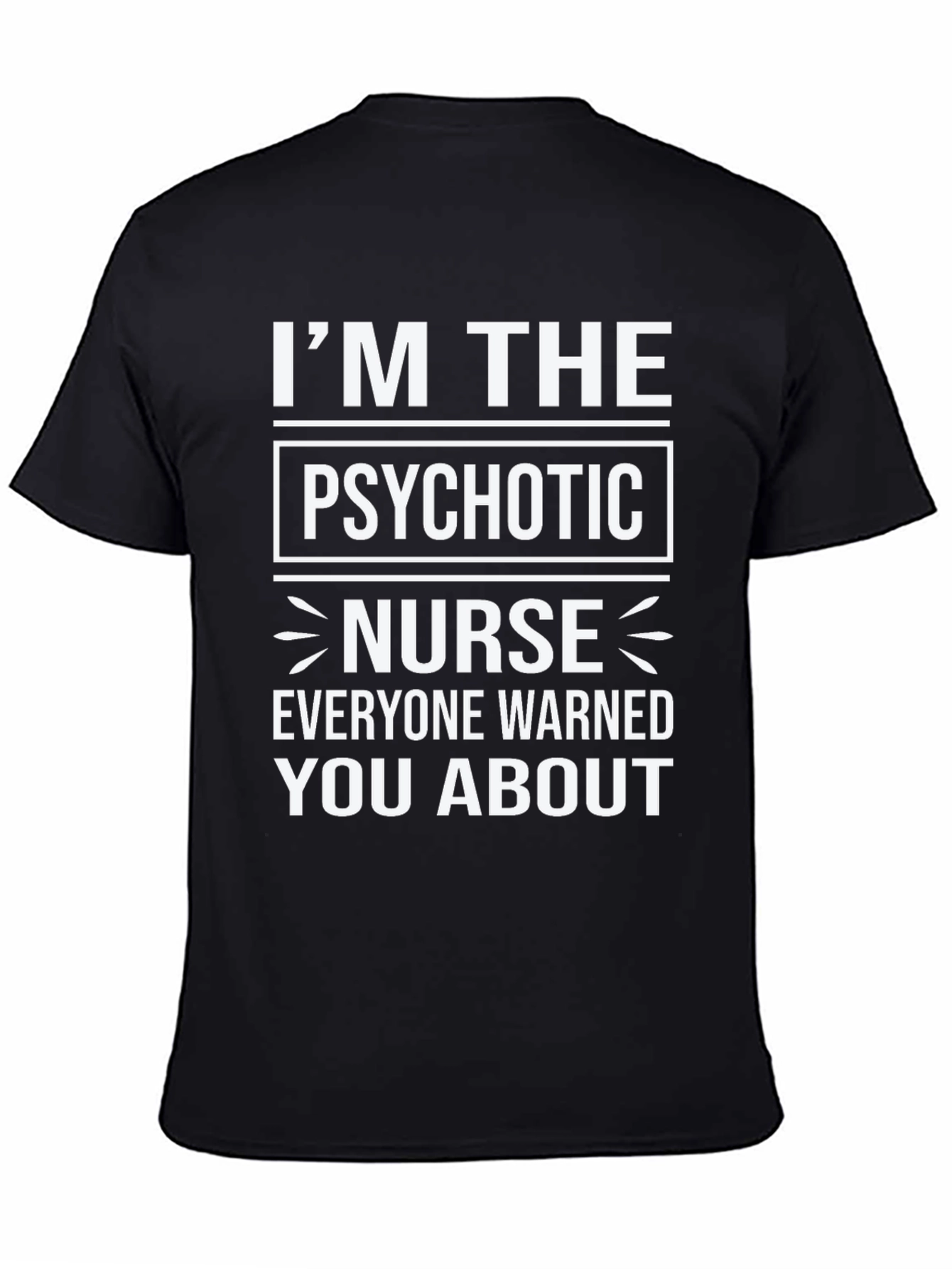 Im The Psychotic Nurse T-Shirt