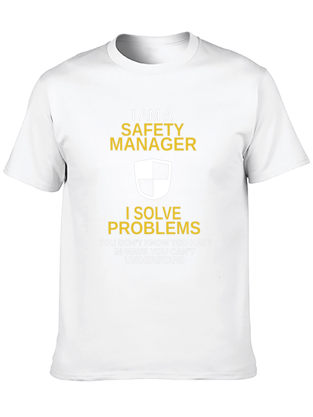 Safety Manager T-Shirt - I Solve Problems Funny Tee
