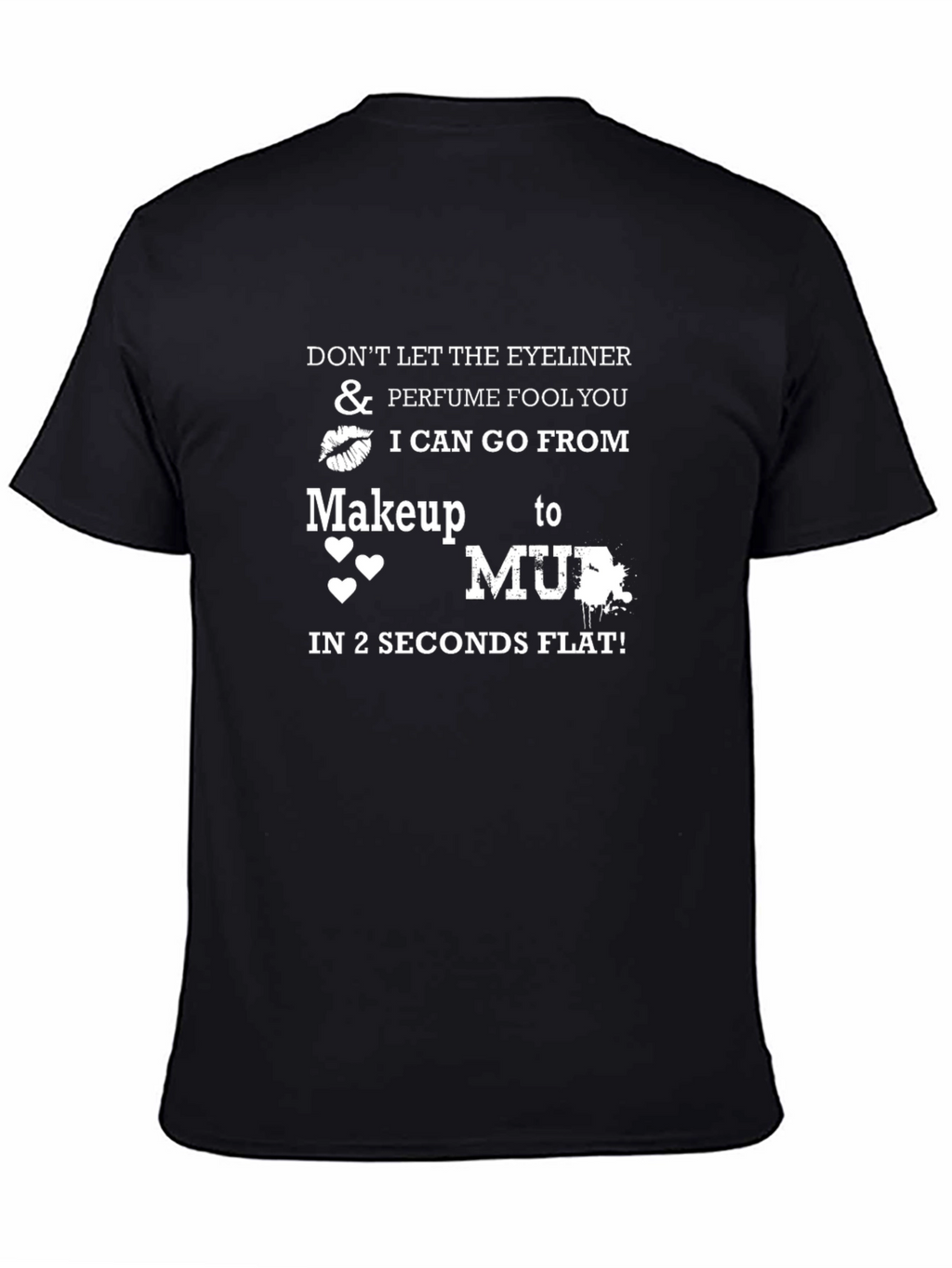 Eyeliner Makeup Mud Funny Graphic Tee