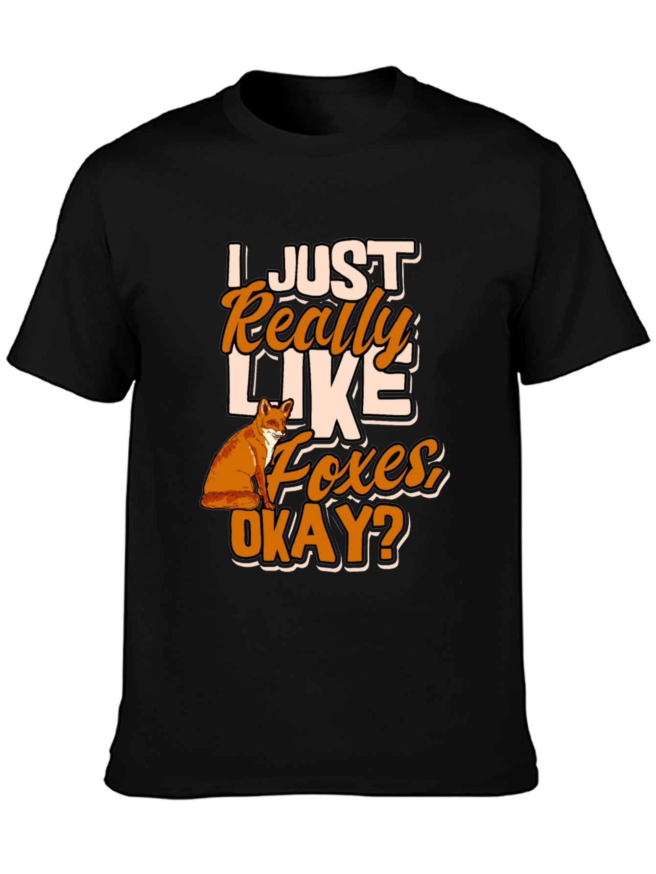 I Just Really Like Foxes Okay? T-Shirt