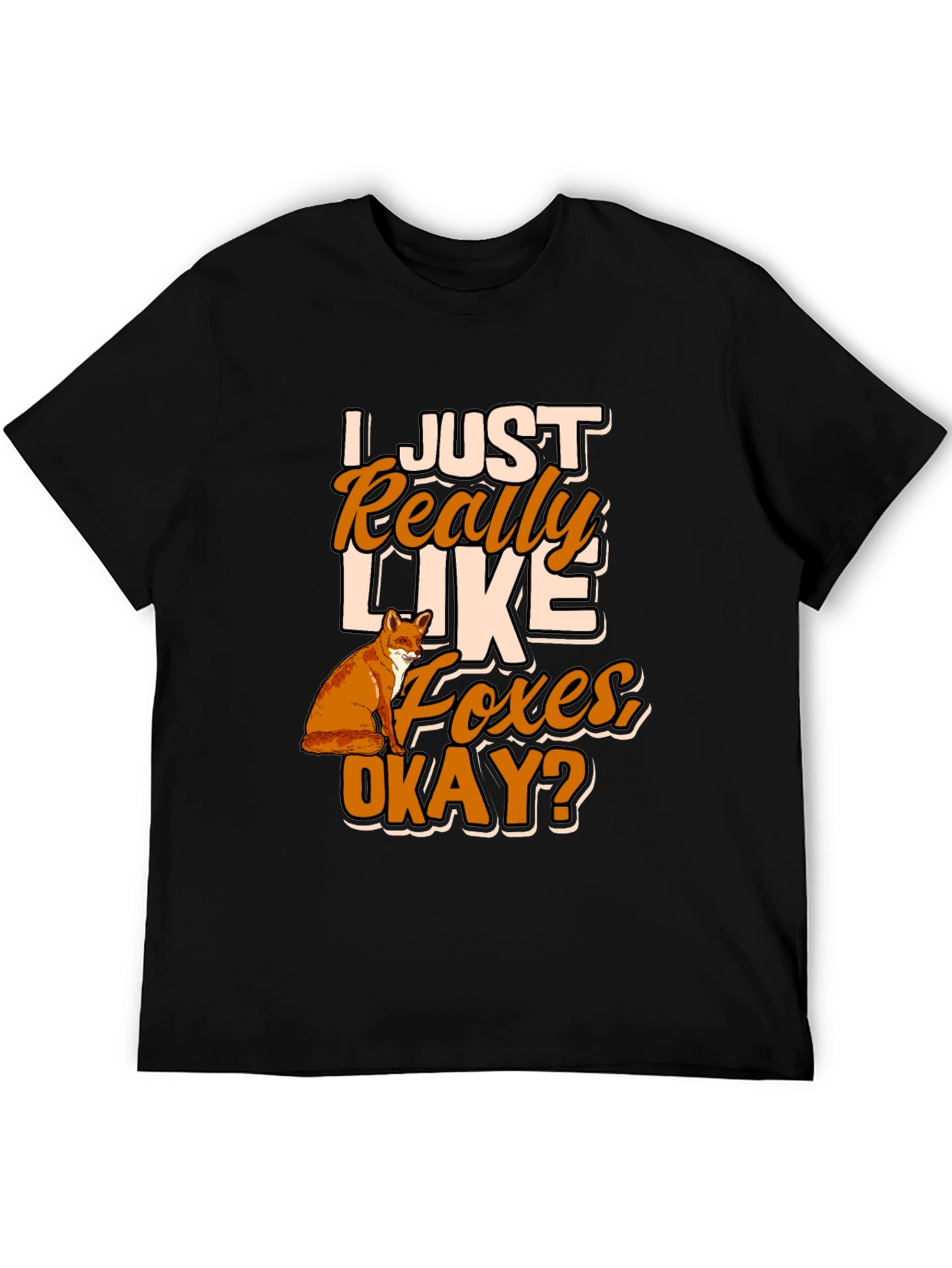 I Just Really Like Foxes Okay? T-Shirt
