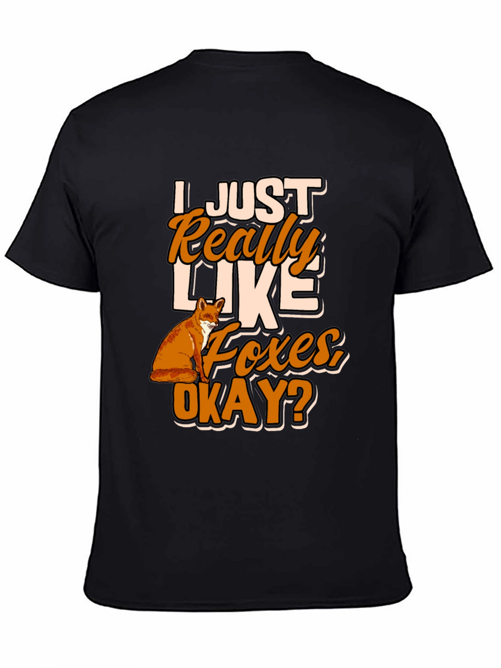 I Just Really Like Foxes Okay? T-Shirt