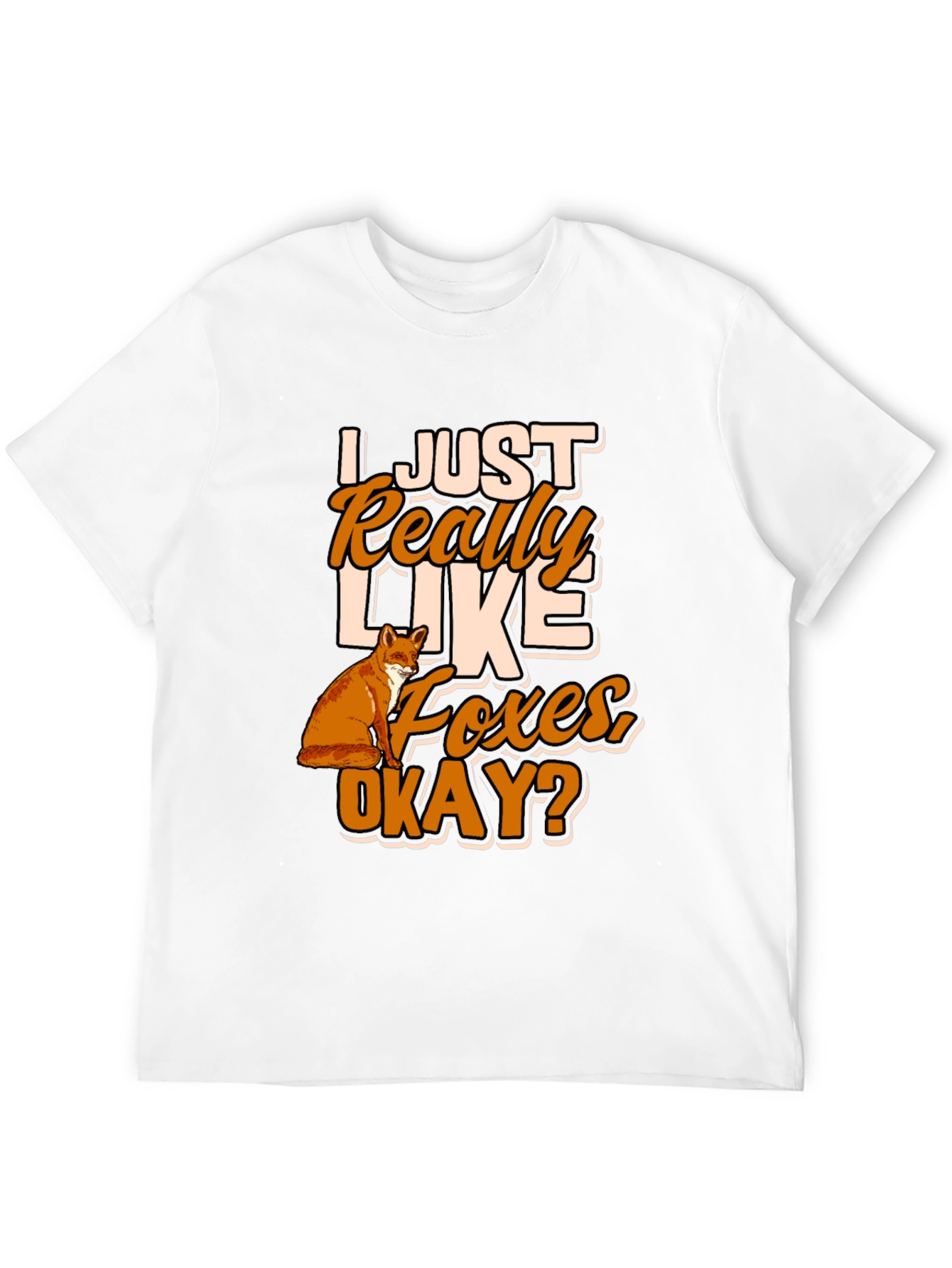 I Just Really Like Foxes Okay? T-Shirt