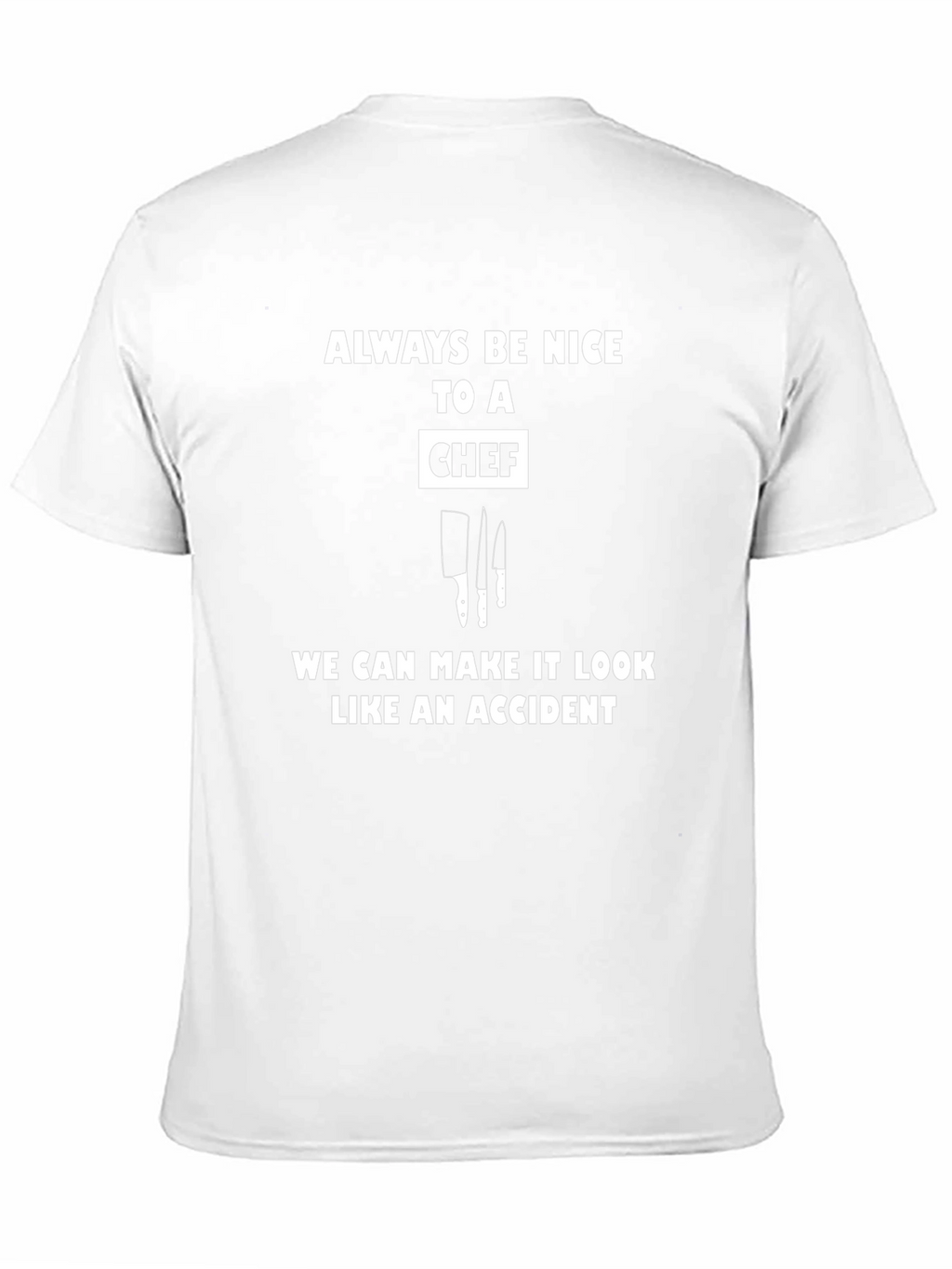 Chef Humor T-Shirt: Always Be Nice!