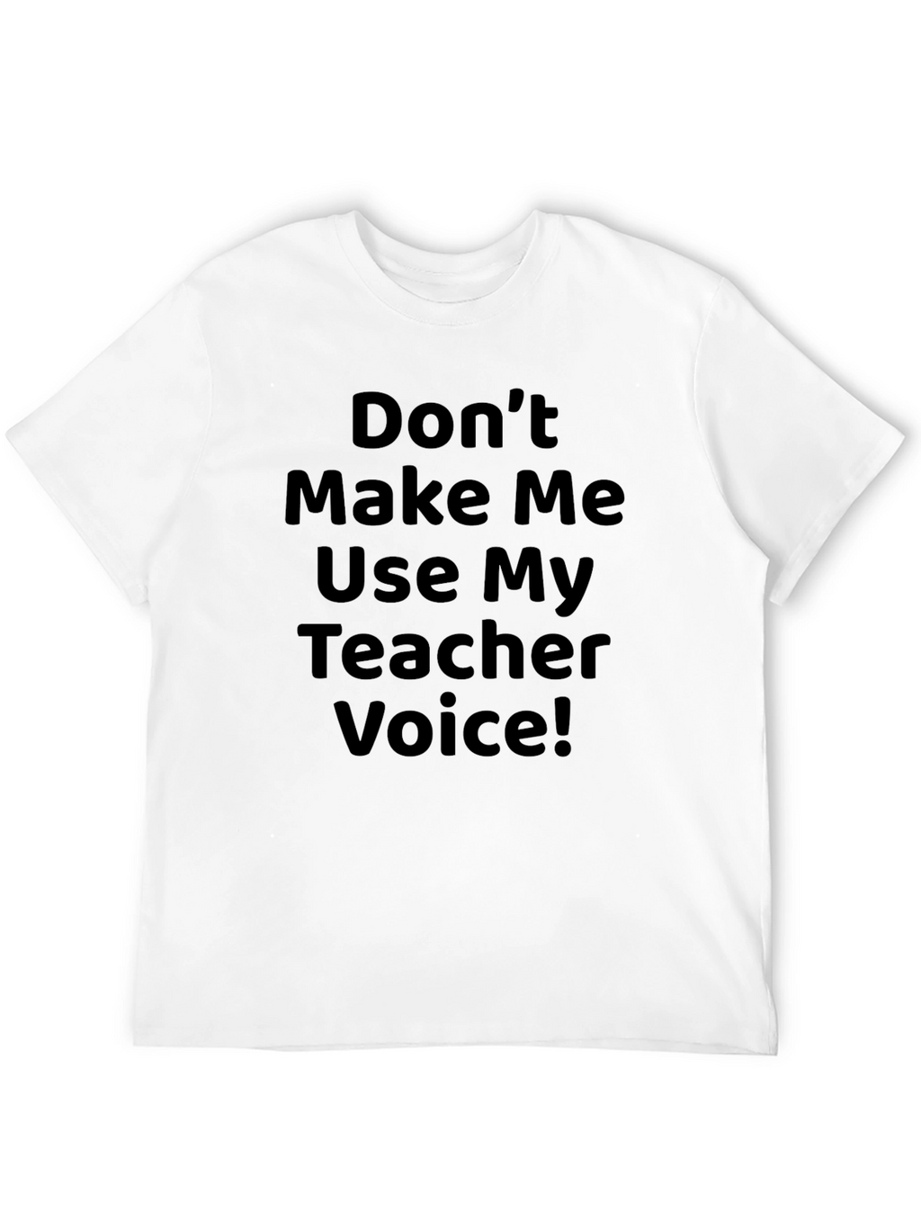Teacher Voice T-Shirt - Funny Teacher Gift