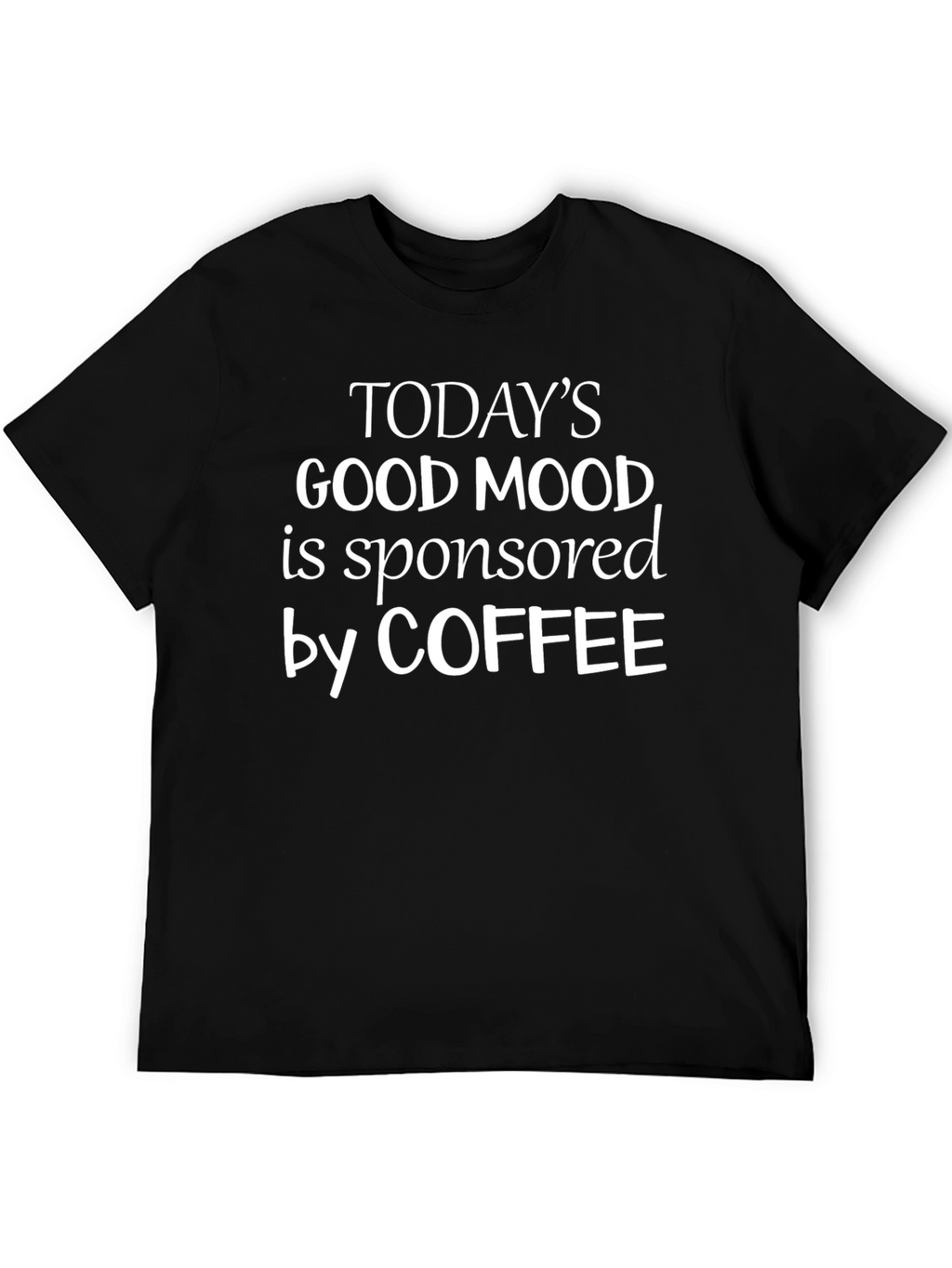 Todays Good Mood Coffee T-Shirt