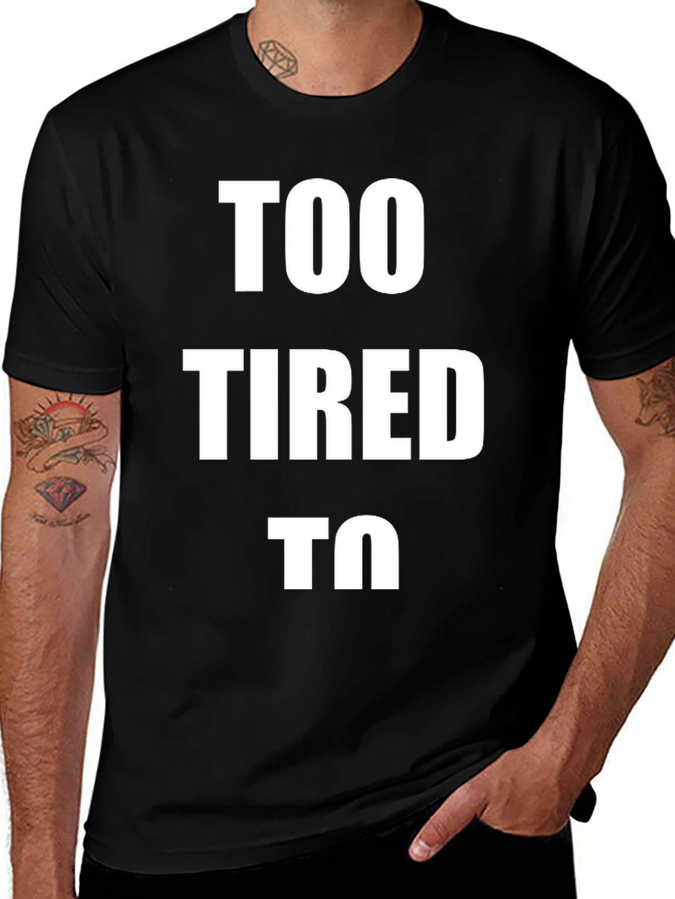 Too Tired To - Graphic T-Shirt