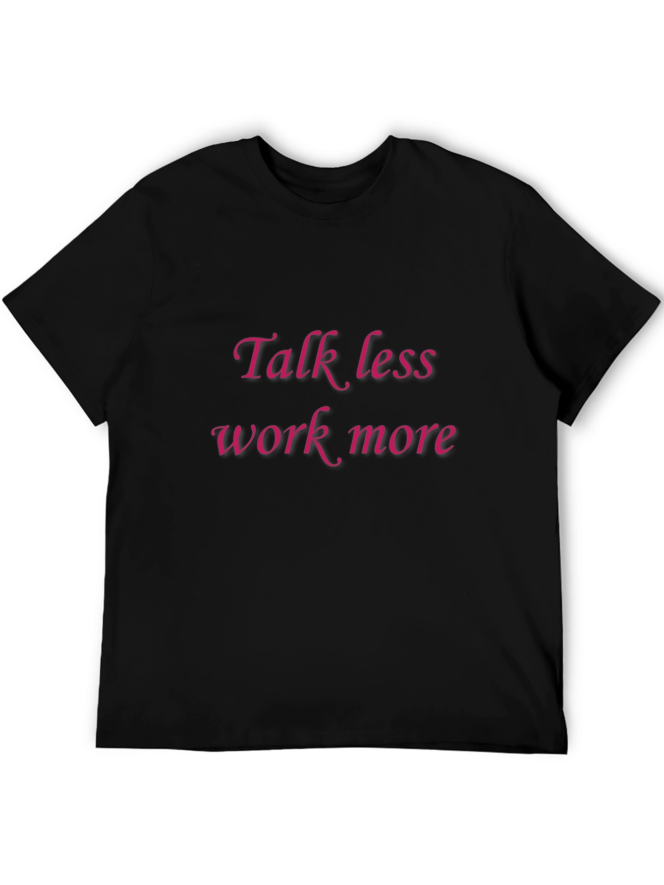 Talk Less Work More Graphic Tee
