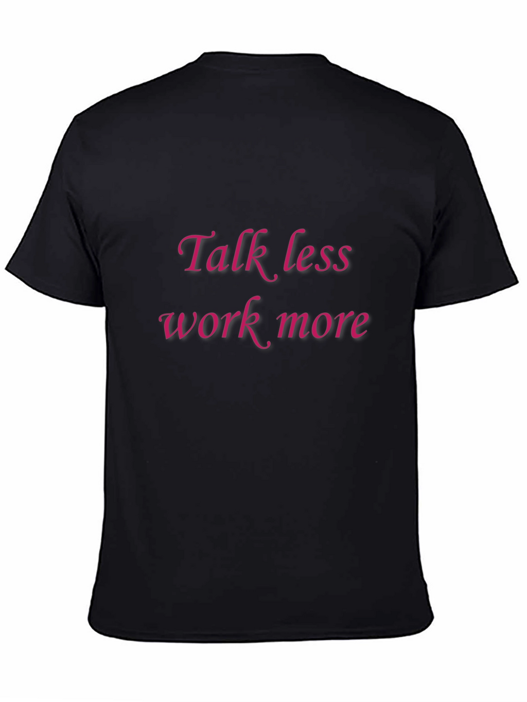 Talk Less Work More Graphic Tee