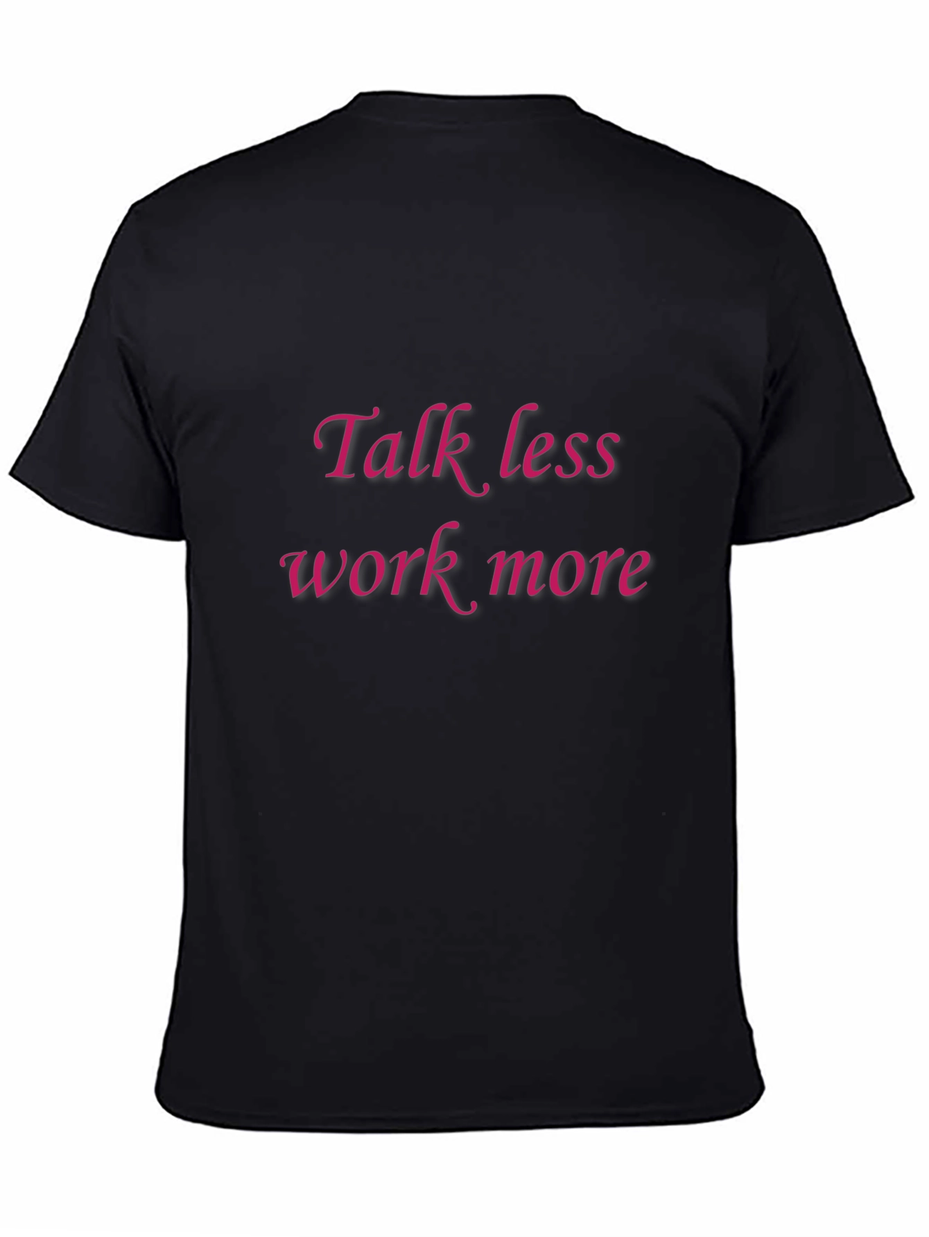 Talk Less Work More Graphic Tee