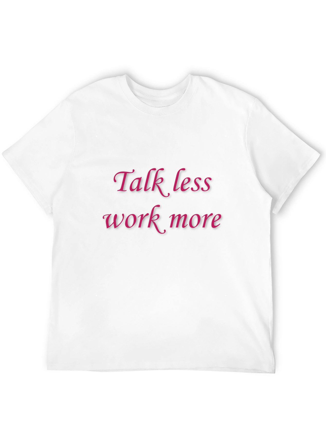 Talk Less Work More Graphic Tee