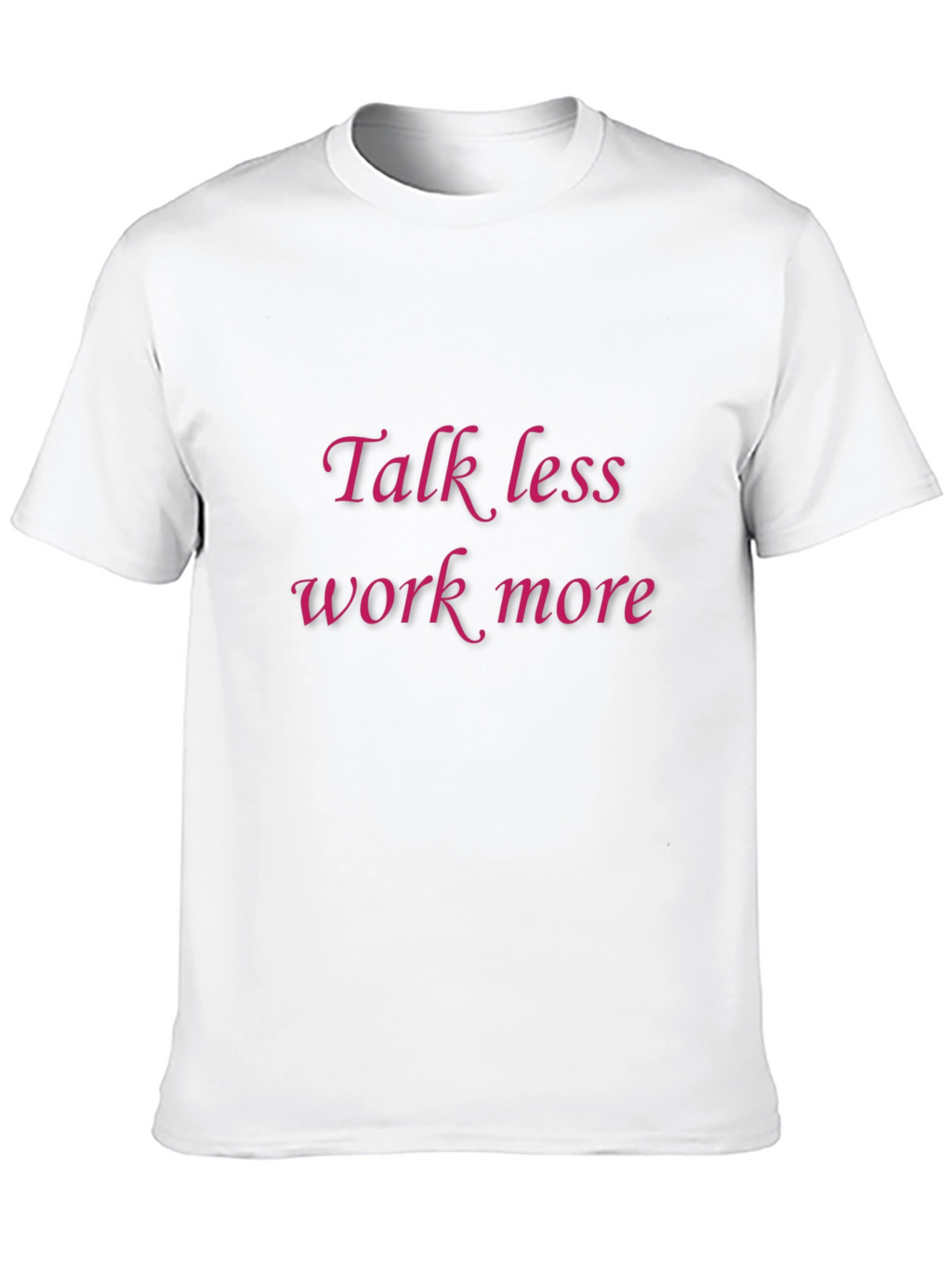 Talk Less Work More Graphic Tee