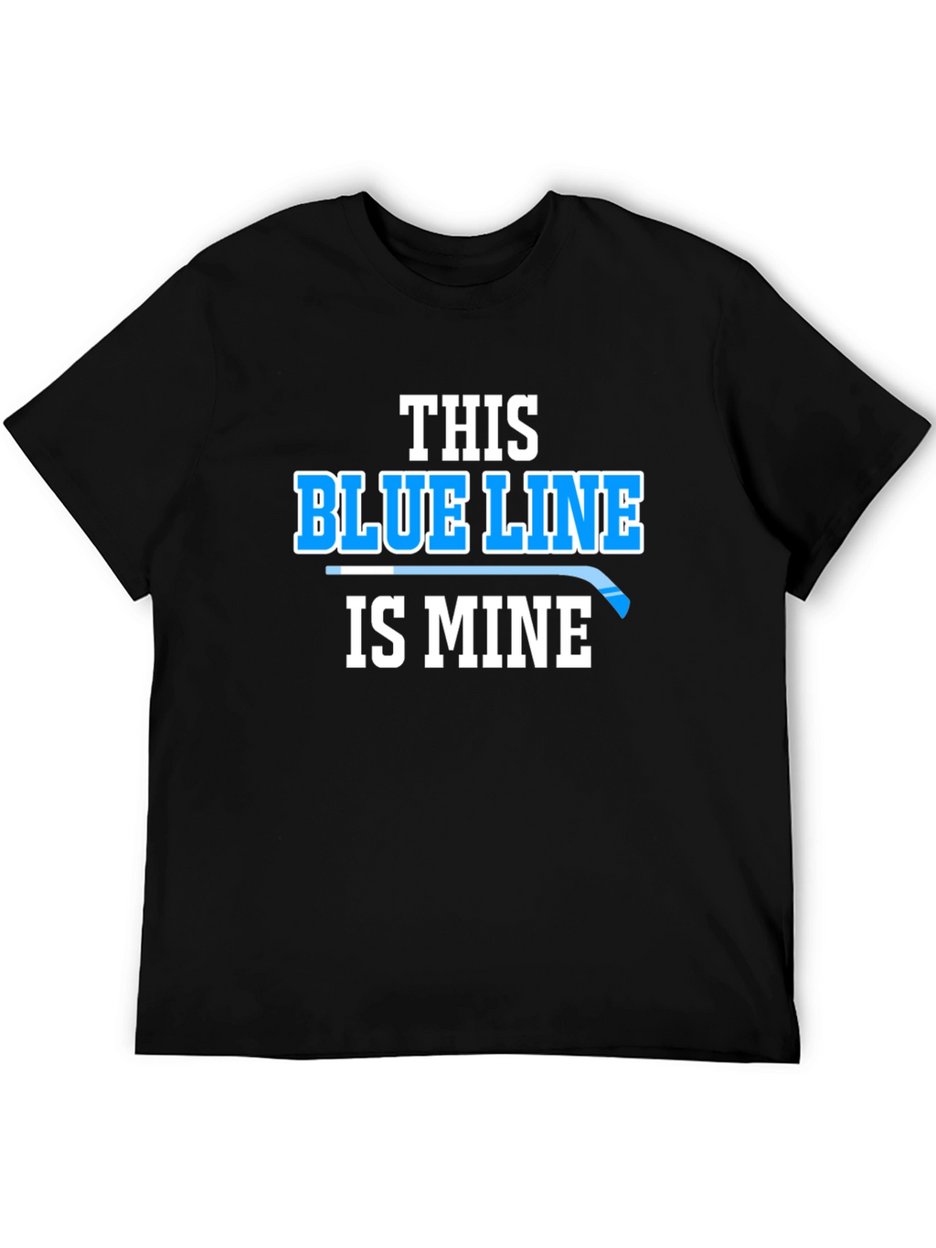 This Blue Line Is Mine Hockey T-Shirt