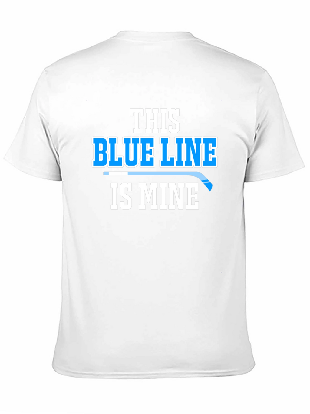 This Blue Line Is Mine Hockey T-Shirt