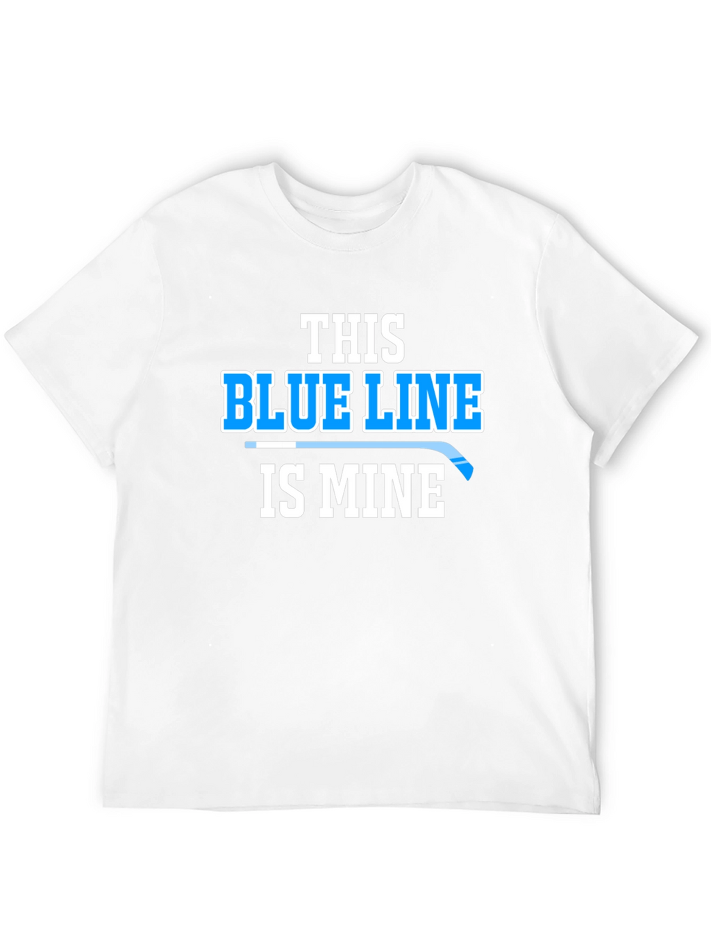This Blue Line Is Mine Hockey T-Shirt